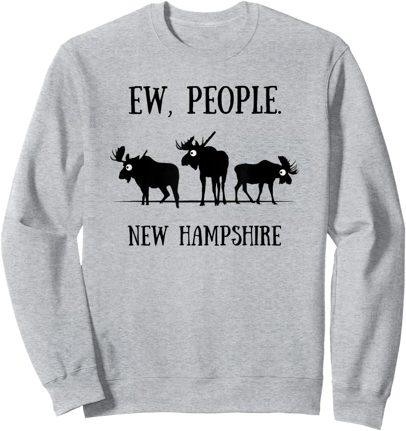 New Hampshire Moose Shirt for Introverts Ew People Sweatshirt - Sweatshirt | Ash