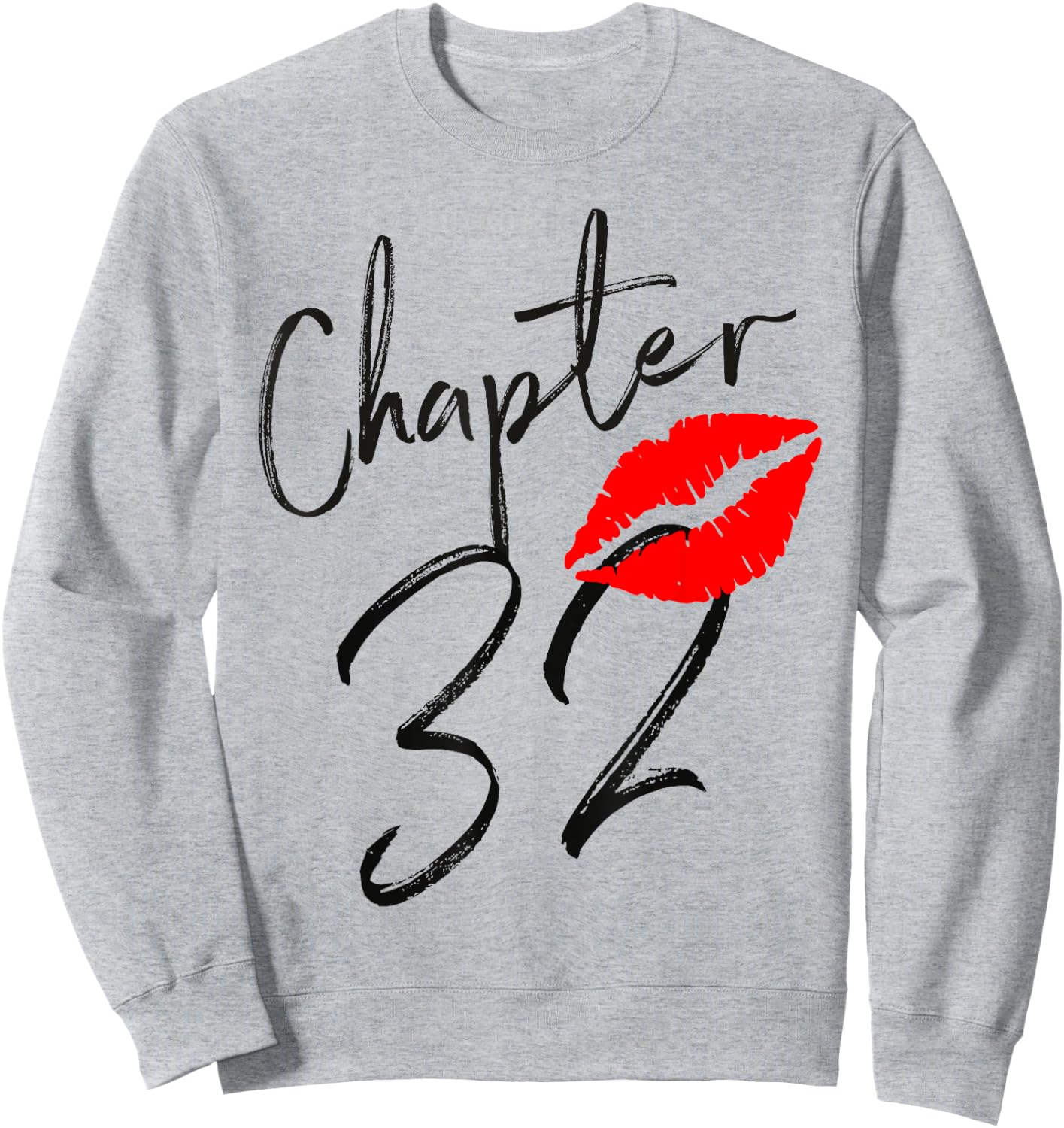 Chapter 32 years Lips Love 32 nd birthday Born In 1989 Sweatshirt - Sweatshirt | Ash