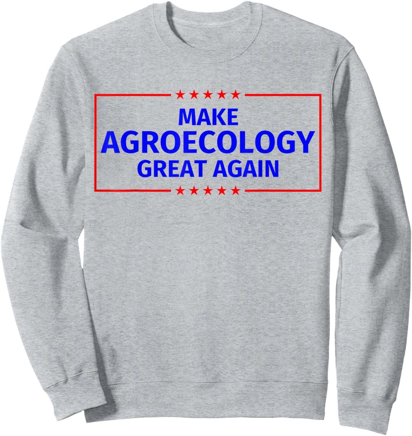 Make Agroecology Great Again Sweatshirt - Sweatshirt | Ash