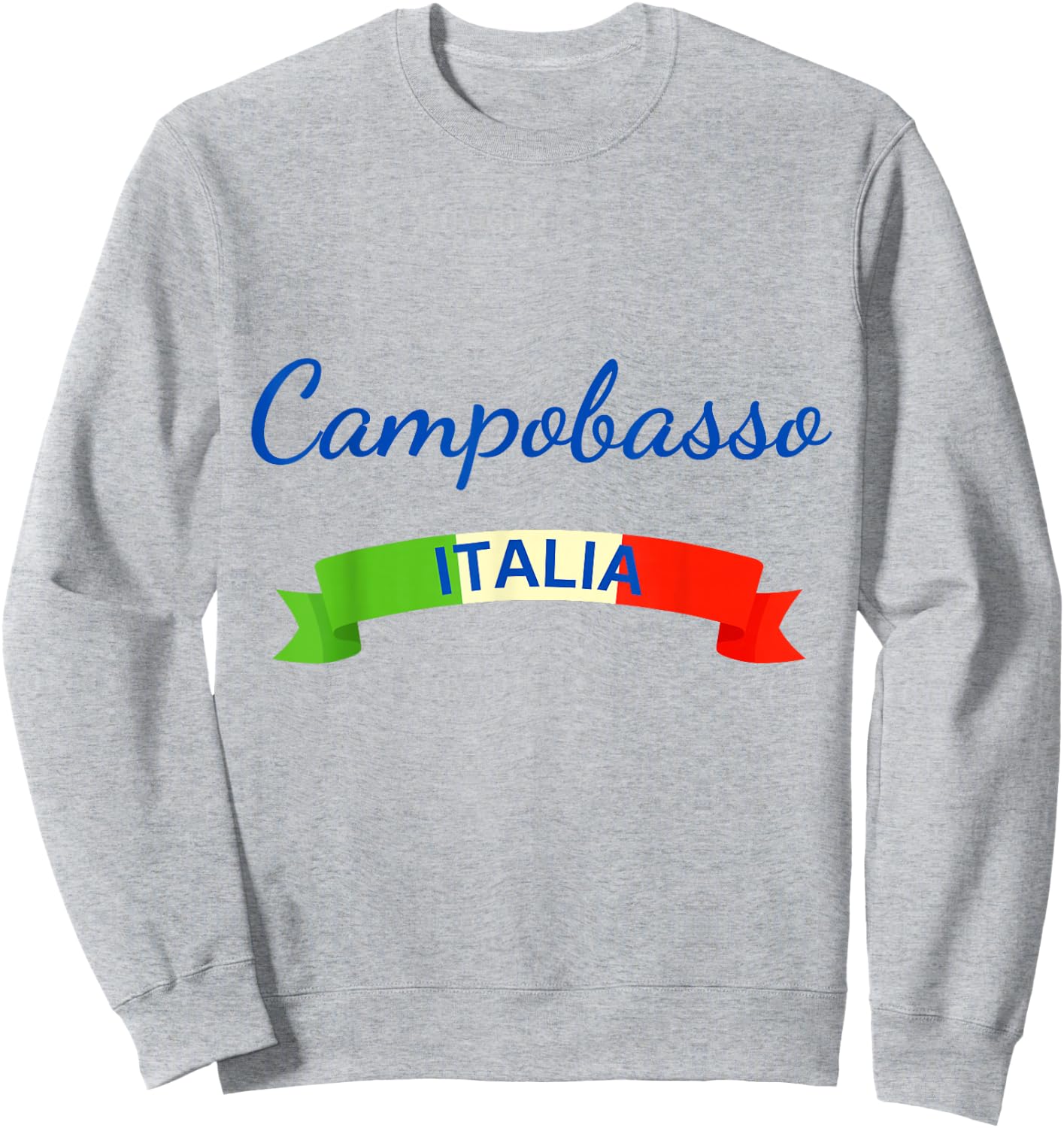 Campobasso Italy Flag Roma Italia Souvenir Matching Italian Sweatshirt - Sweatshirt | Ash