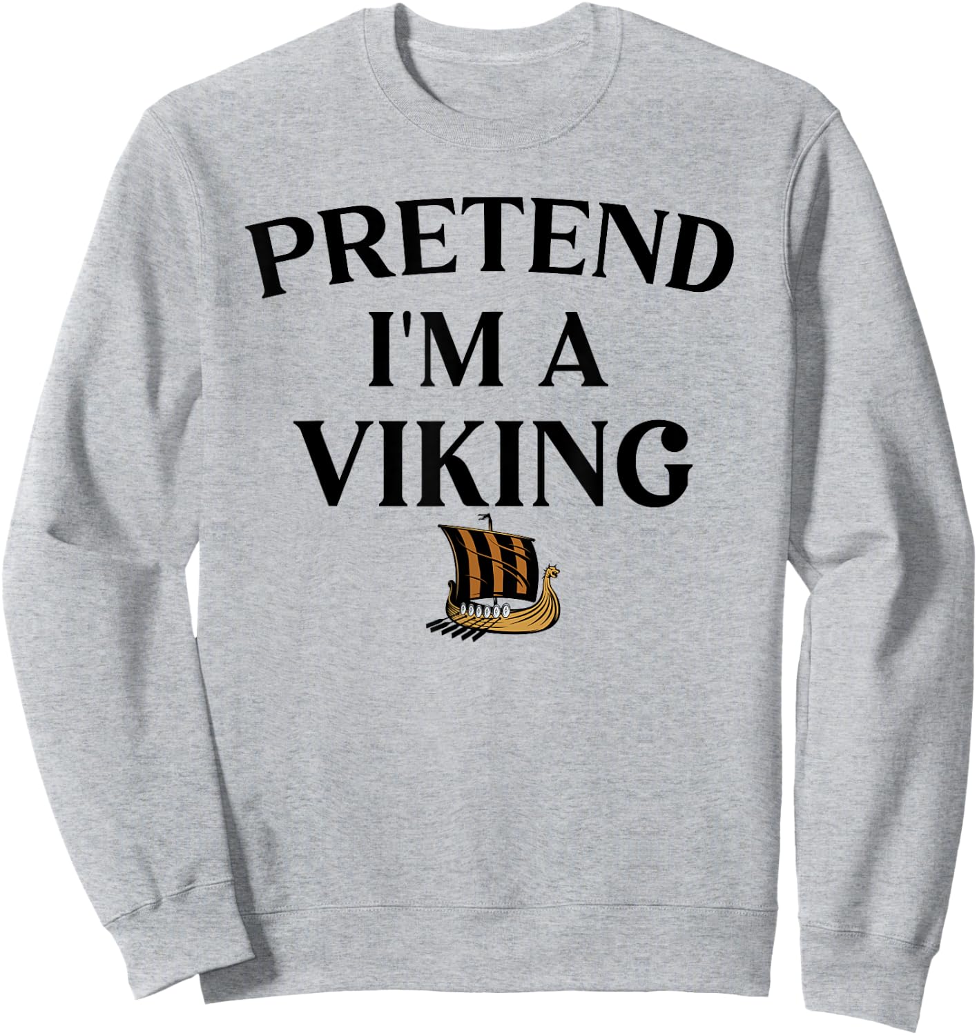 Pretend I'm A Viking Funny Pretend Halloween Party Sweatshirt - Sweatshirt | Ash