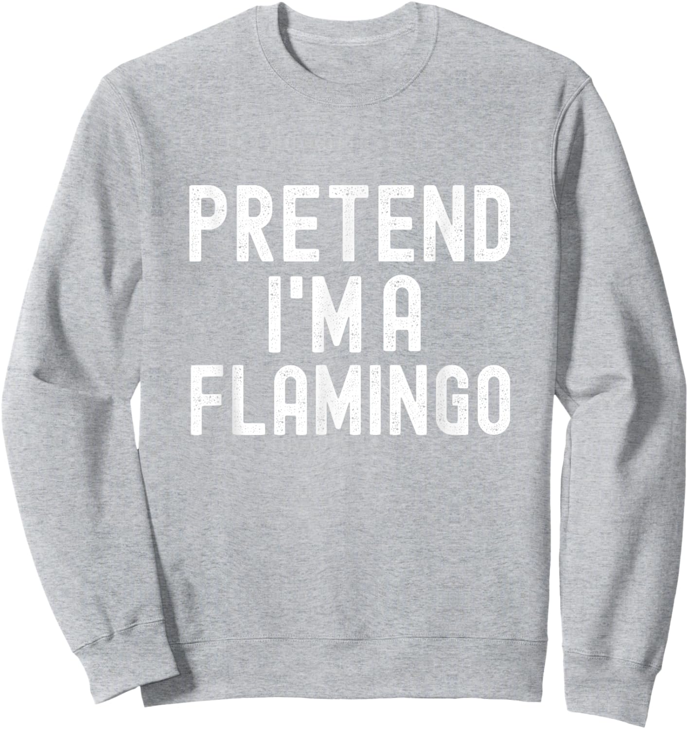 Pretend I'm A Flamingo Funny Lazy Halloween Costume Sweatshirt - Sweatshirt | Ash