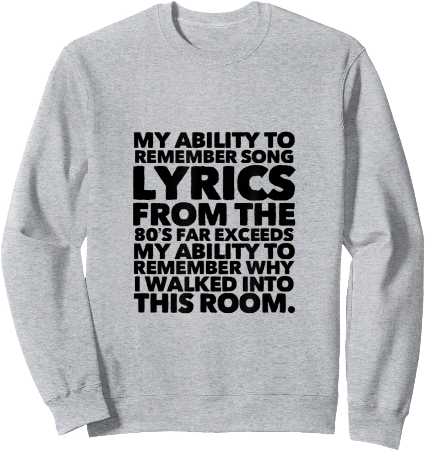 My Ability to Remember Song Lyrics From the 80's Far Sweatshirt - Sweatshirt | Ash