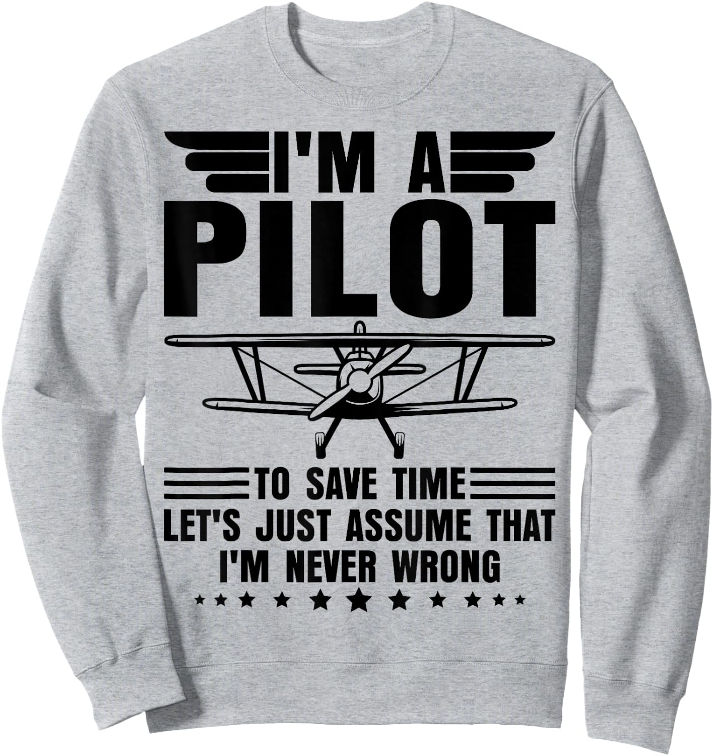 I'm A Pilot I'm Never Wrong Funny Airplane Pilot Aviation Sweatshirt - Sweatshirt | Ash