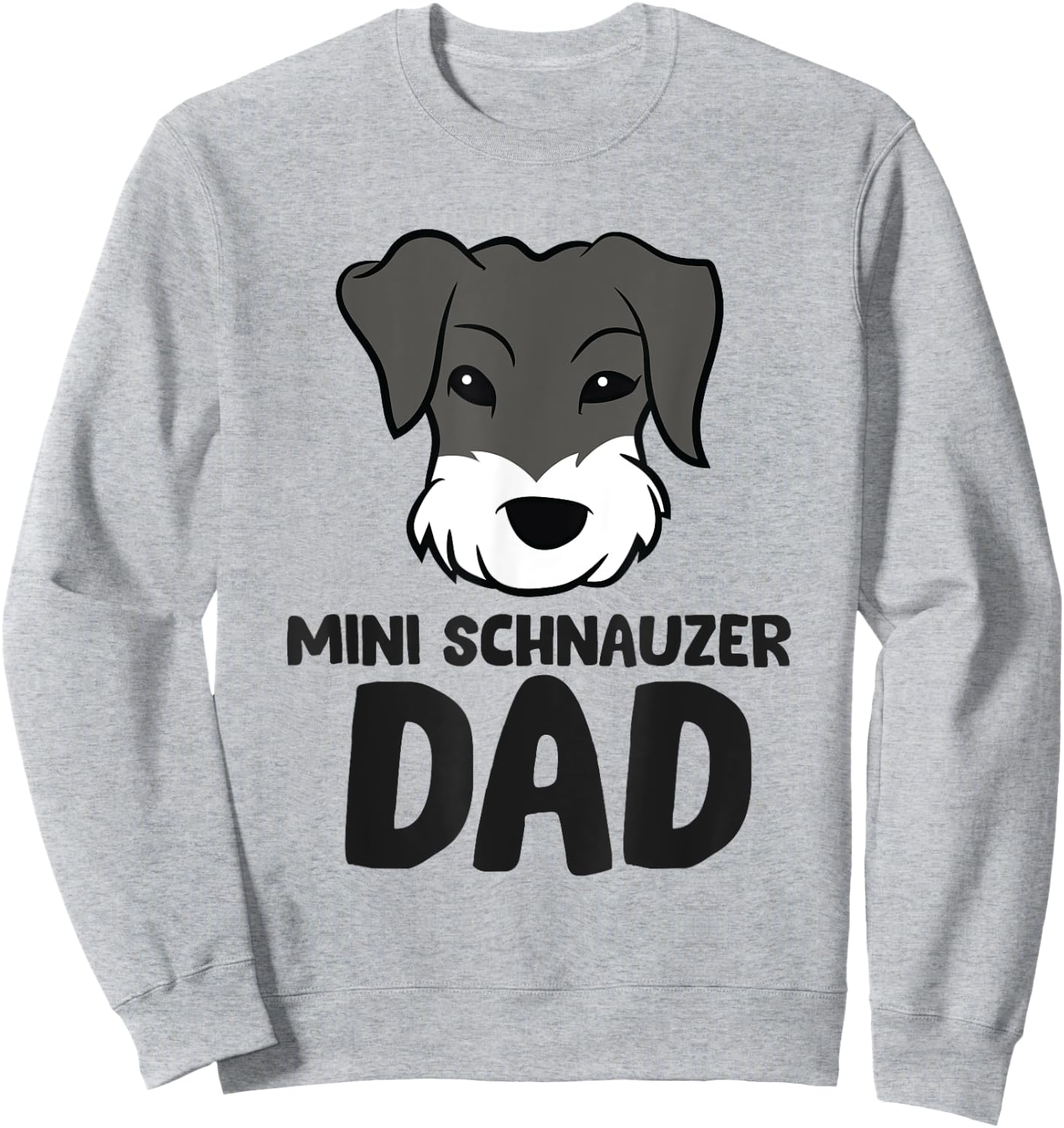 Mini Schnauzer Dad Miniature Schnauzer Dad Sweatshirt - Sweatshirt | Ash