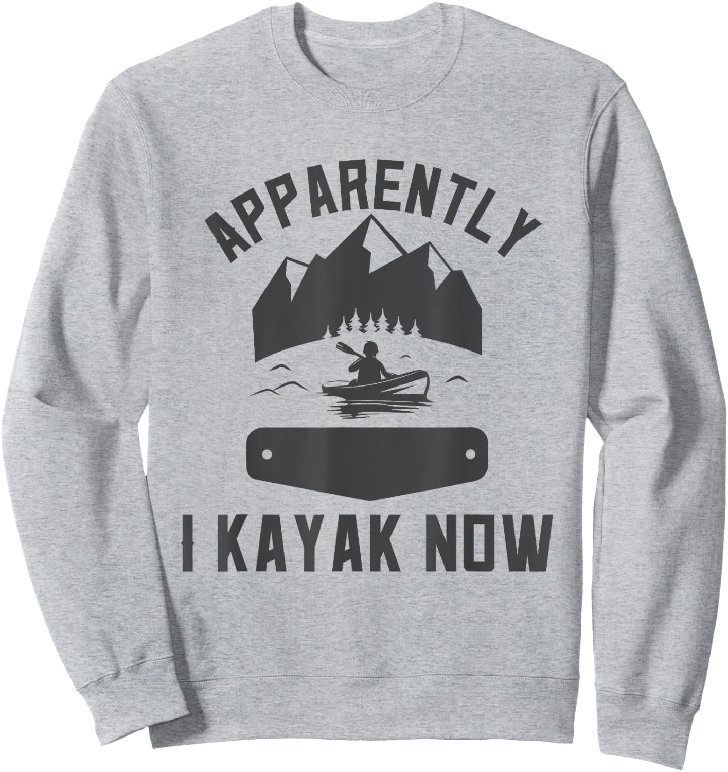 Kayaking Gear New Kayaker Kayak Lover Kayaking For Beginners Sweatshirt - Sweatshirt | Ash
