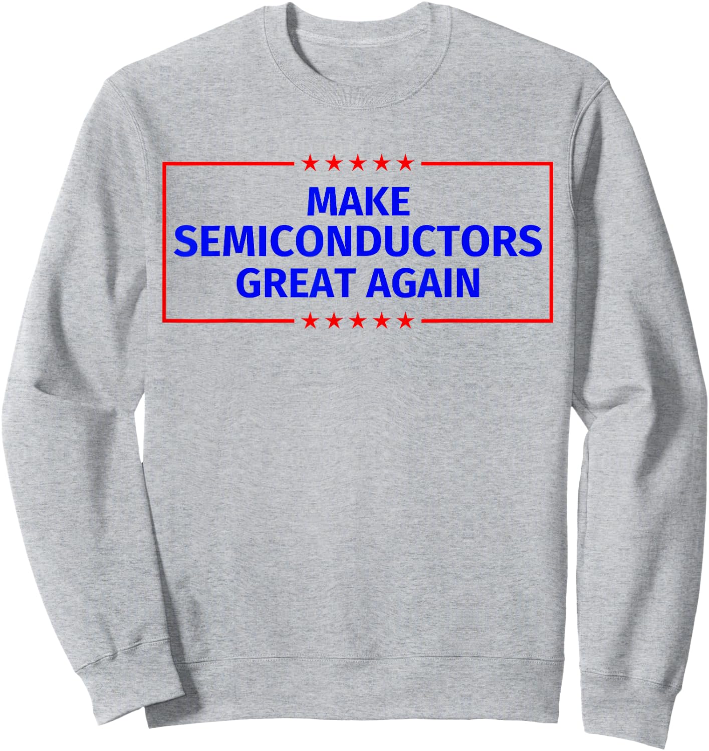 Make Semiconductors Great Again Sweatshirt - Sweatshirt | Ash