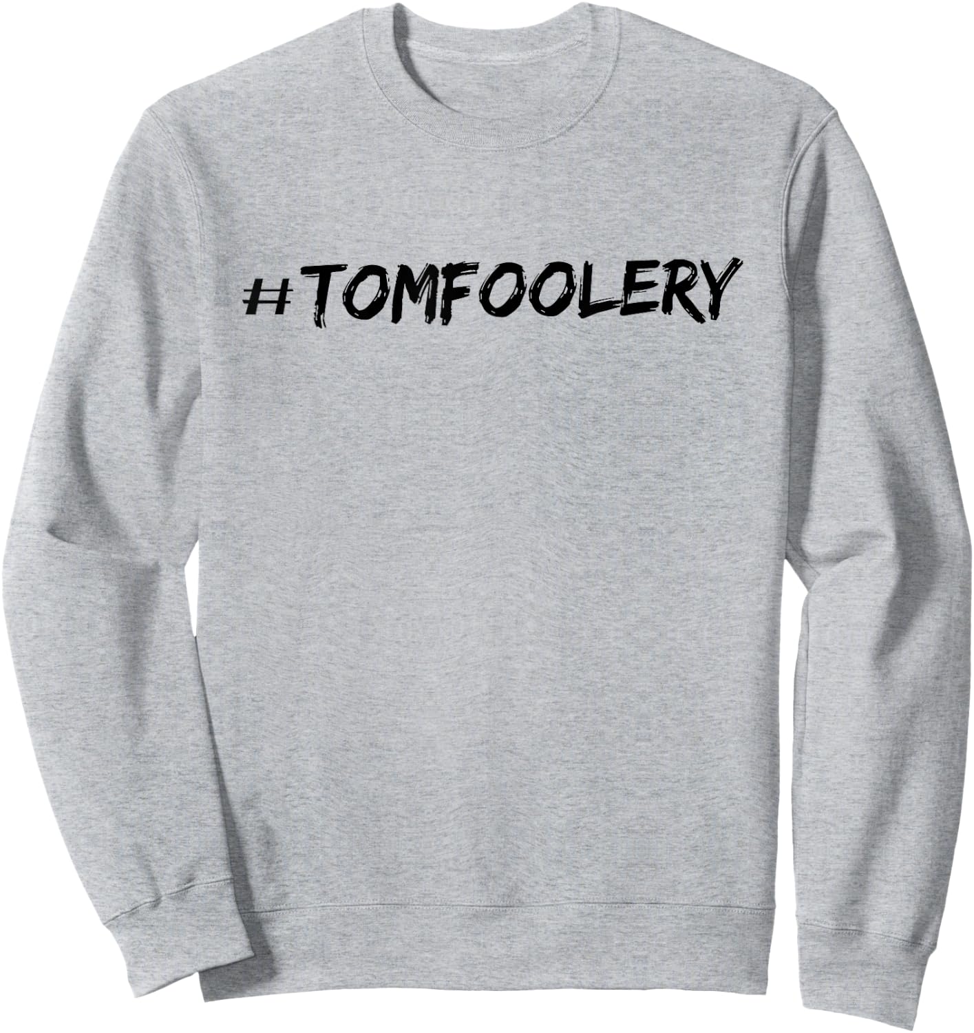 #Tomfoolery Sweatshirt - Sweatshirt | Ash