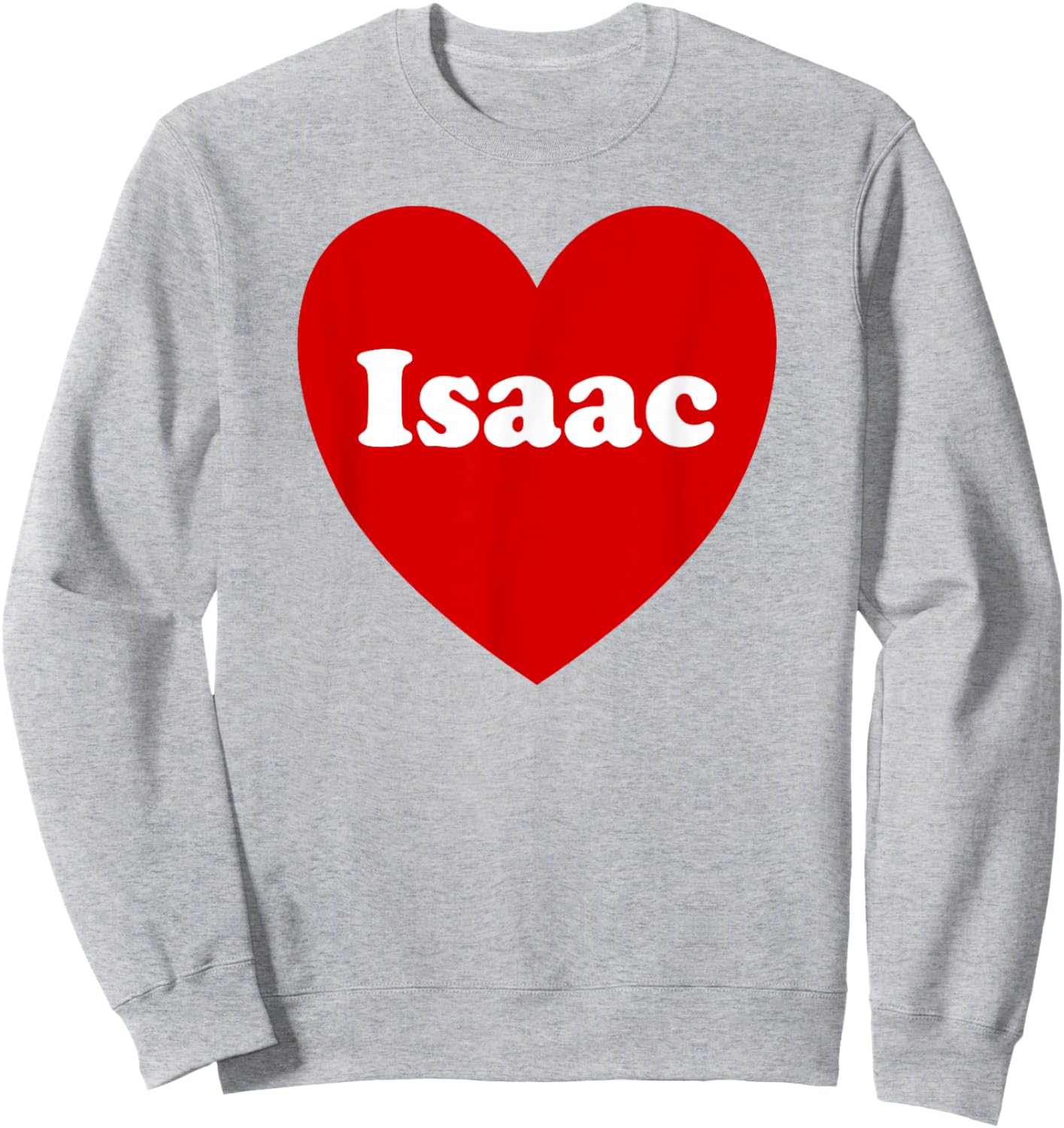 I Love Isaac Heart Cute Isaac Name Birthday Sweatshirt - Sweatshirt | Ash