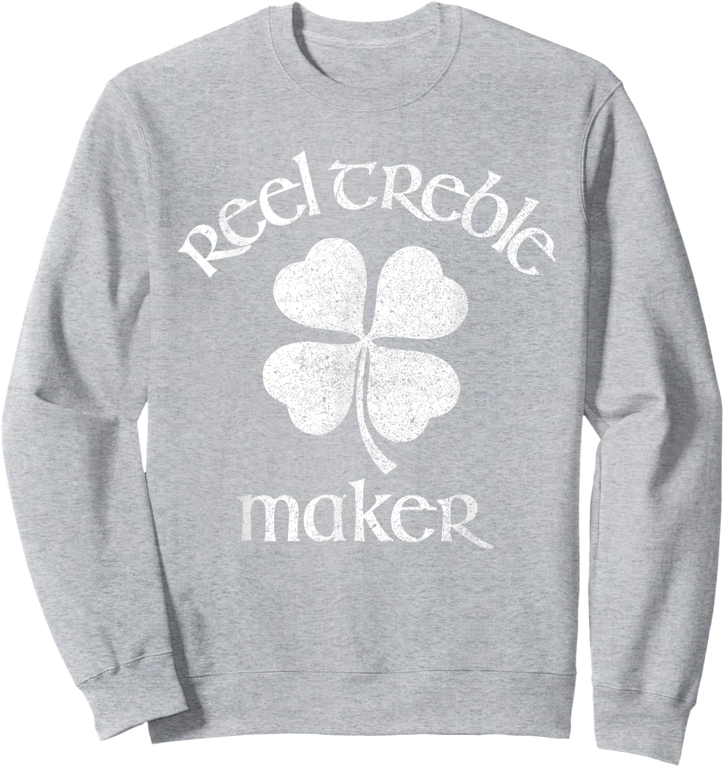 Reel Treble Maker Irish Dance Shamrock St Patricks Sweatshirt - Sweatshirt | Ash
