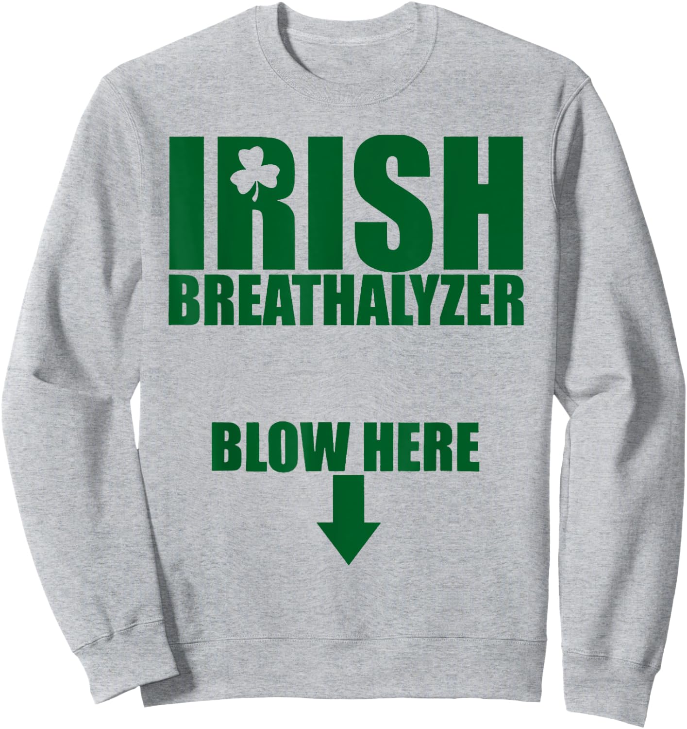 Irish Breathalyzer Blow Here Sweatshirt - Sweatshirt | Ash
