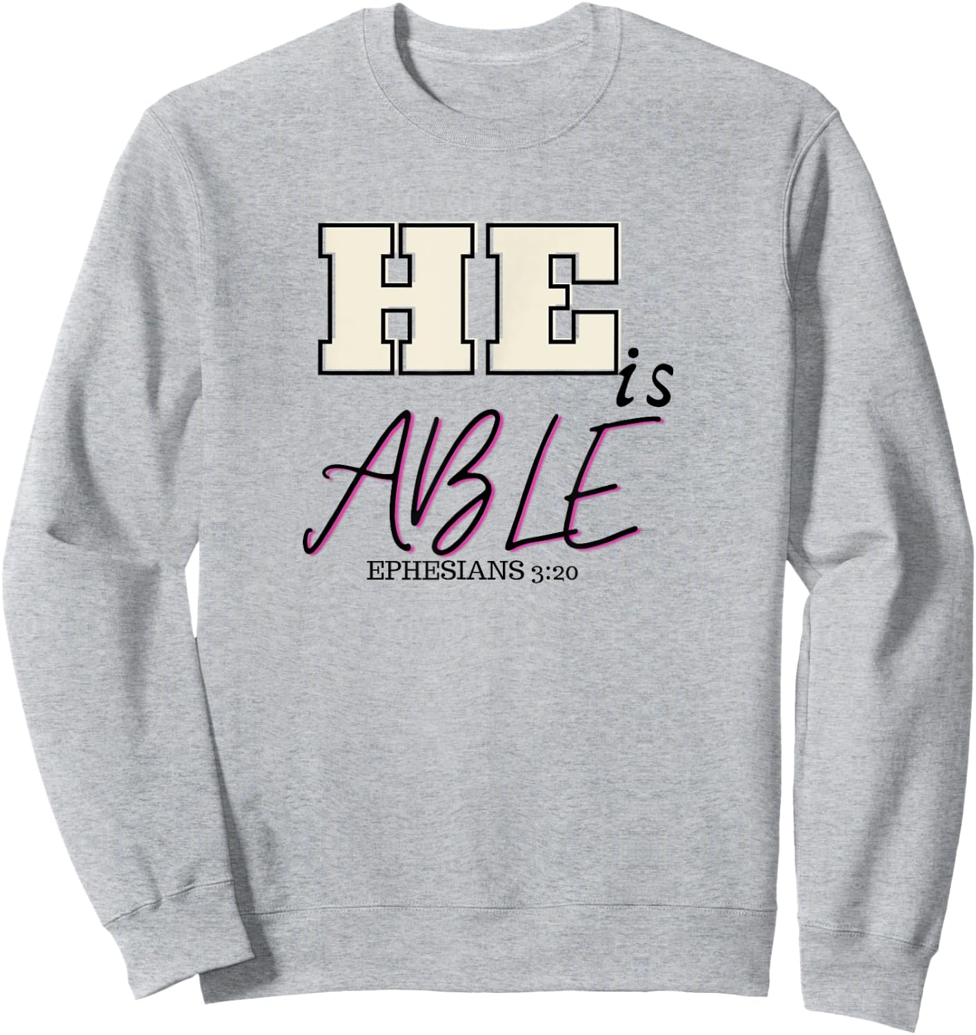 Bible verse- He is able Ephesians 3:20 Christian Gift Sweatshirt - Sweatshirt | Ash