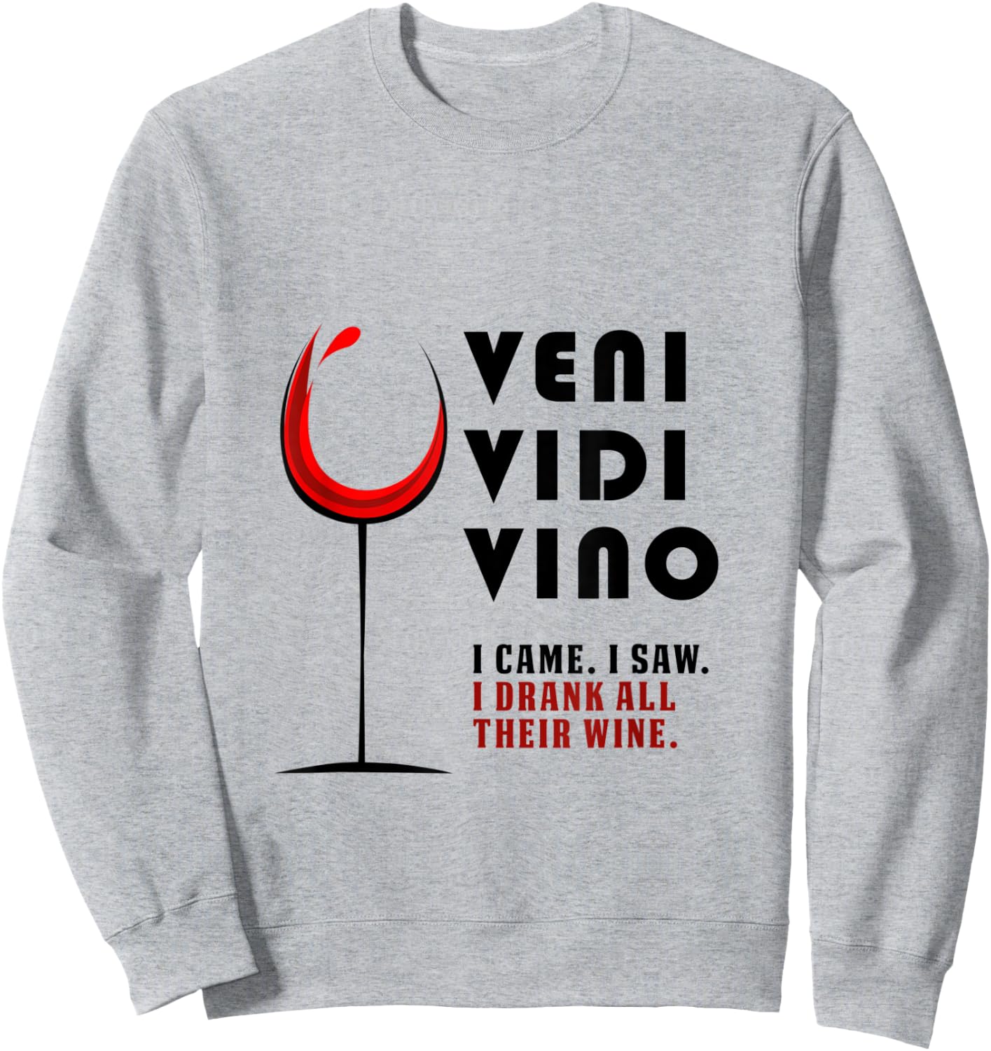 Veni Vidi Vino Funny Wine Lover Traveller Drinking Party Sweatshirt - Sweatshirt | Ash