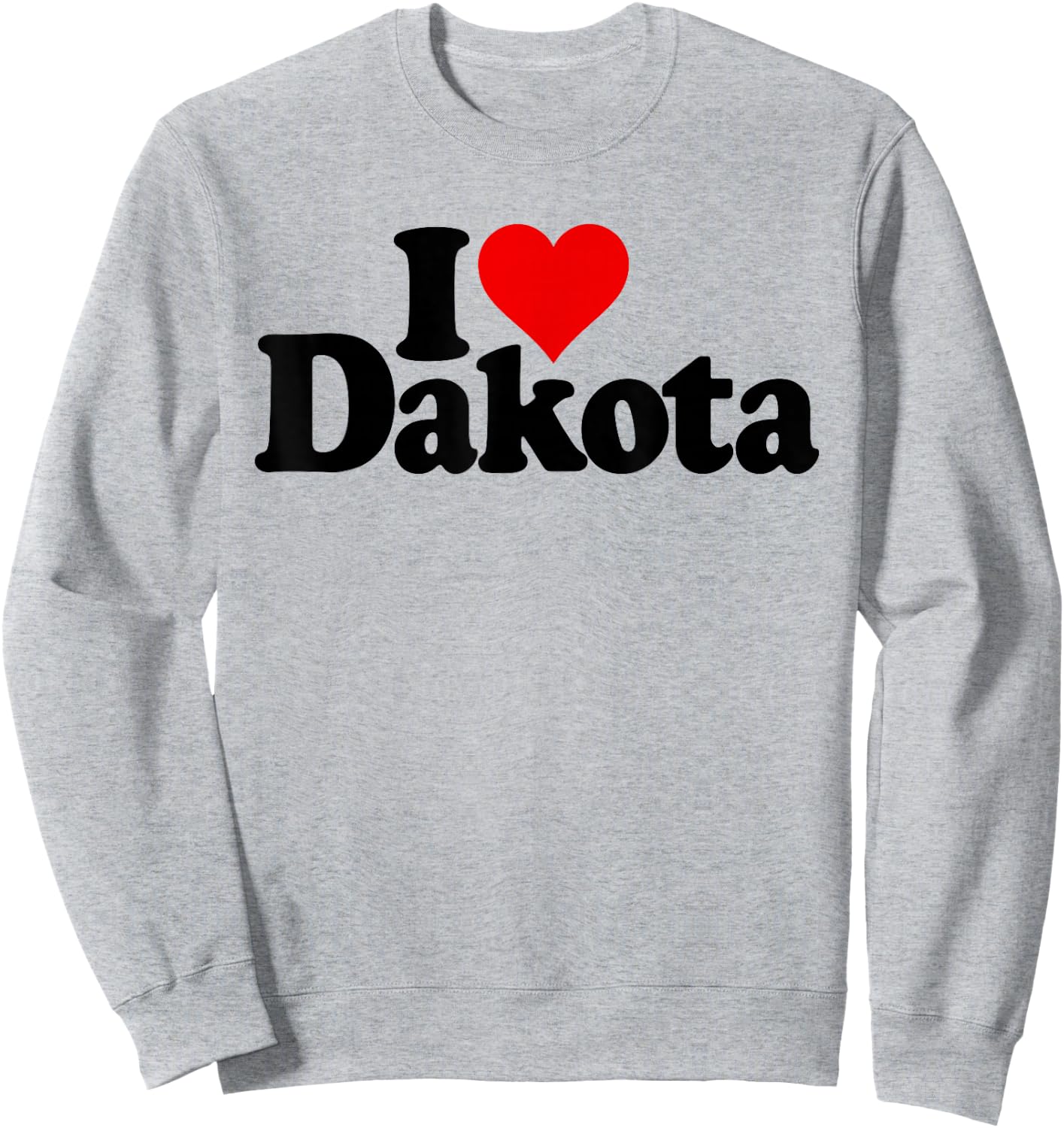 I Love Dakota I Heart Dakota Sweatshirt - Sweatshirt | Ash