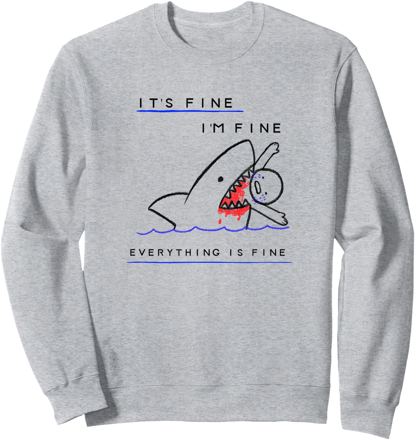 Funny Sarcastic Bloody Its Fine Im Fine Everythings Fine Sweatshirt - Sweatshirt | Ash