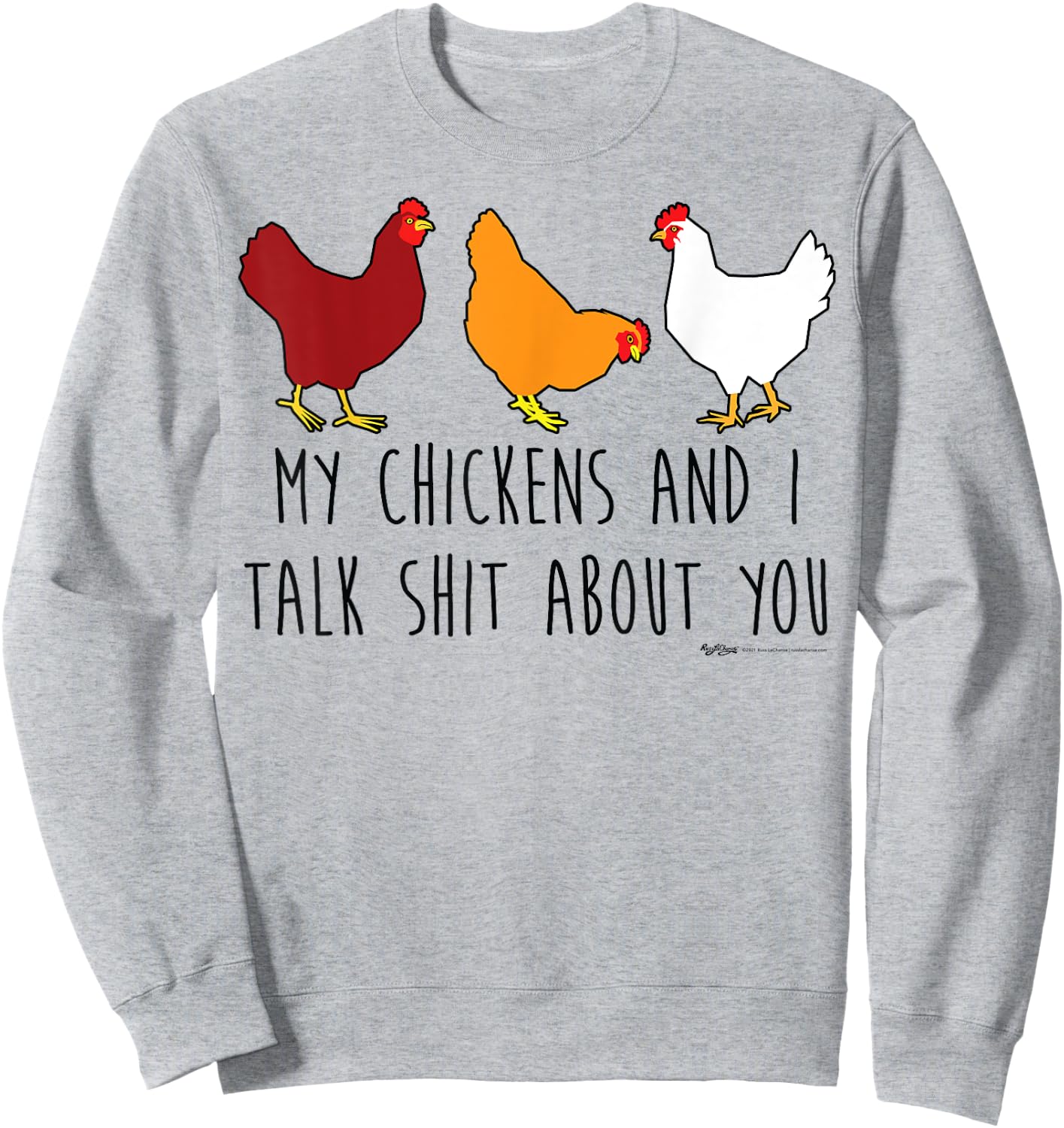 My Chickens And I Talk Shit About You Funny Chicken Farmers Sweatshirt - Sweatshirt | Ash