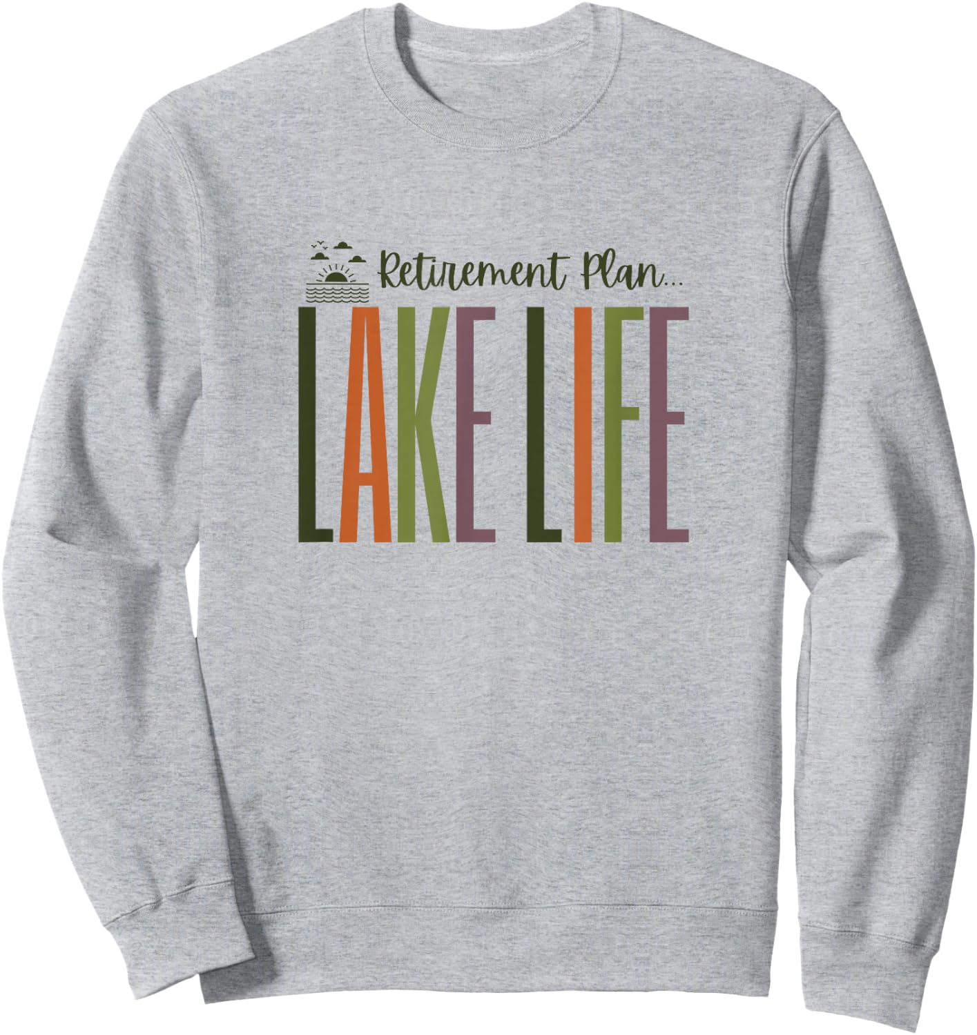 Lake Life in Retirement for Retired - Clothing, Gear & Tops Sweatshirt - Sweatshirt | Ash