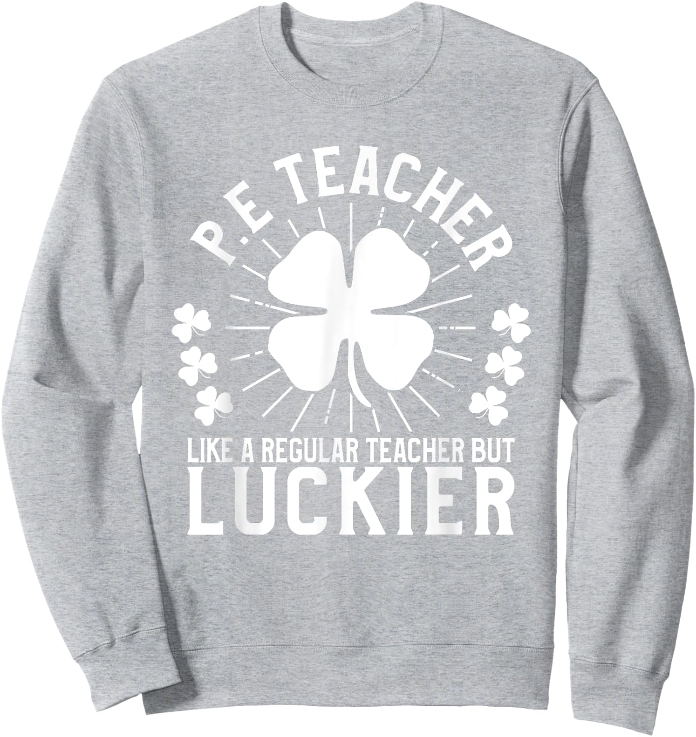 PE Teacher St Patrick's Day Gym Men Women Sweatshirt - Sweatshirt | Ash