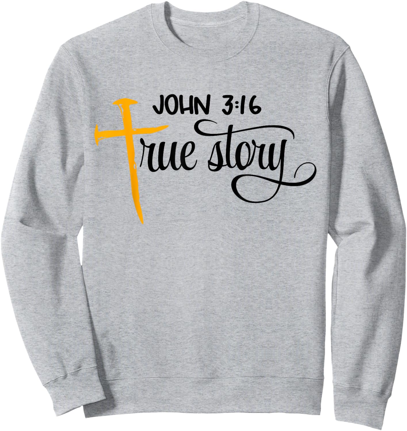 John 3:16 True Story Bible Verse Christian Gift Sweatshirt - Sweatshirt | Ash