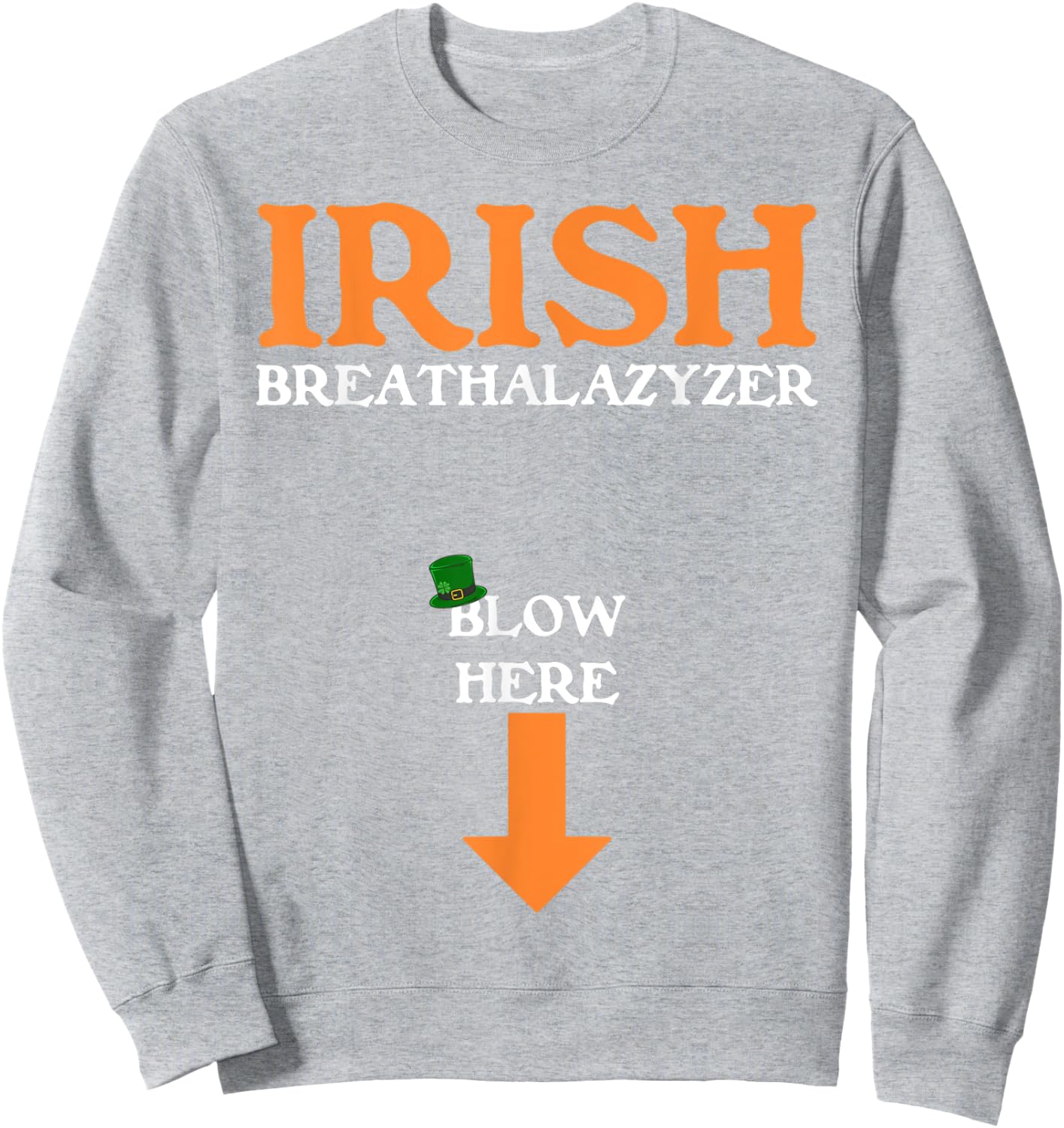 Funny Inappropriate St Patricks Day Sweatshirt - Sweatshirt | Ash