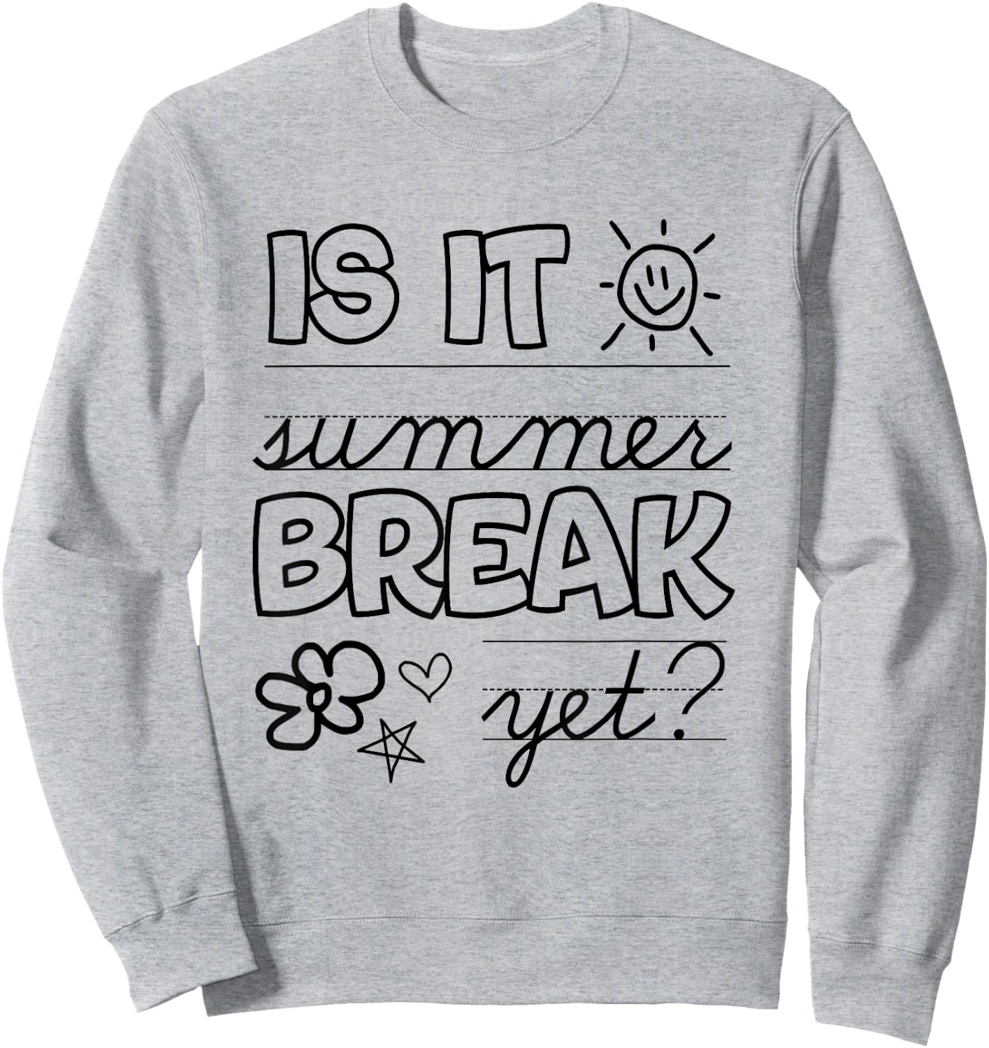 Teacher End Of Year Shirt Is It Summer Break Yet? Last Day Sweatshirt - Sweatshirt | Ash