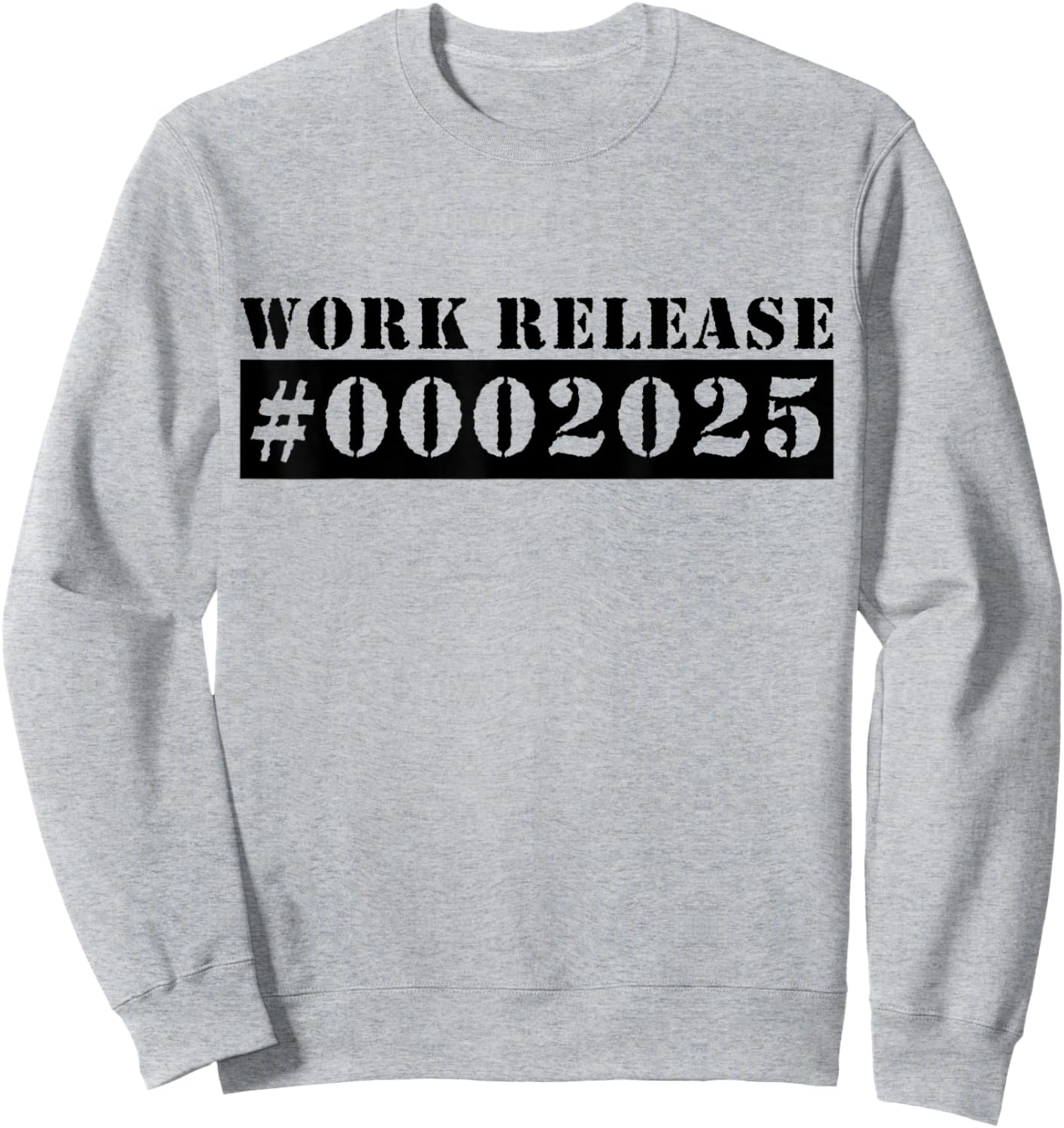 2025 Work Release Funny Retirement 2025 Retired Sweatshirt - Sweatshirt | Ash