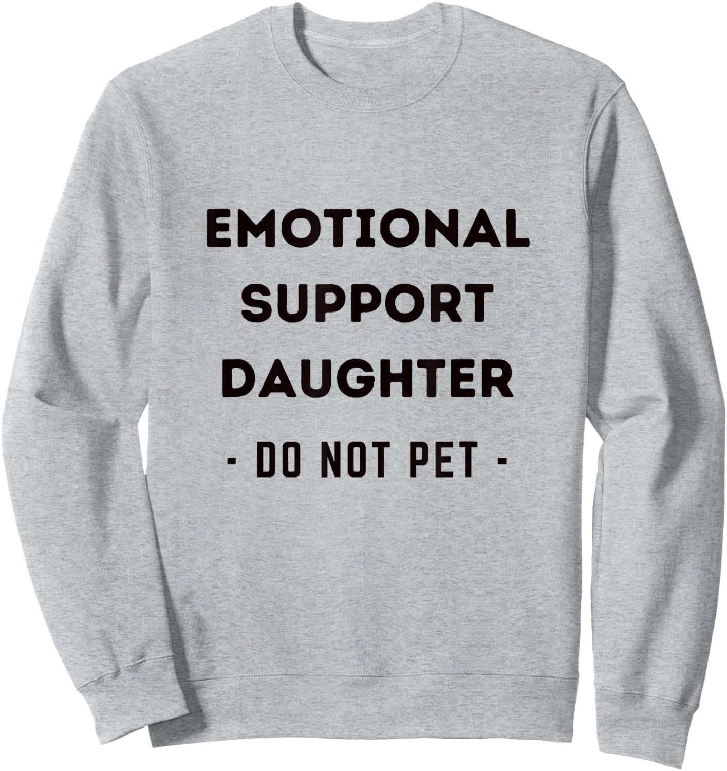 Funny Emotional Support Daughter Dog Owner Sweatshirt - Sweatshirt | Ash