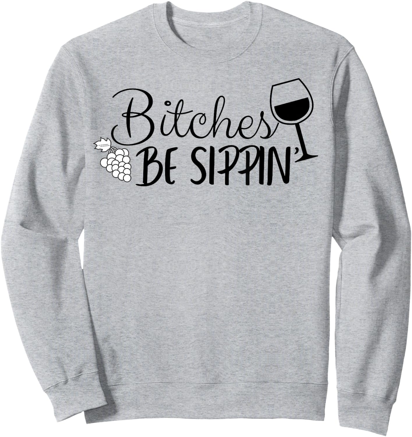 Bitches Be Sippin Sweatshirt - Sweatshirt | Ash