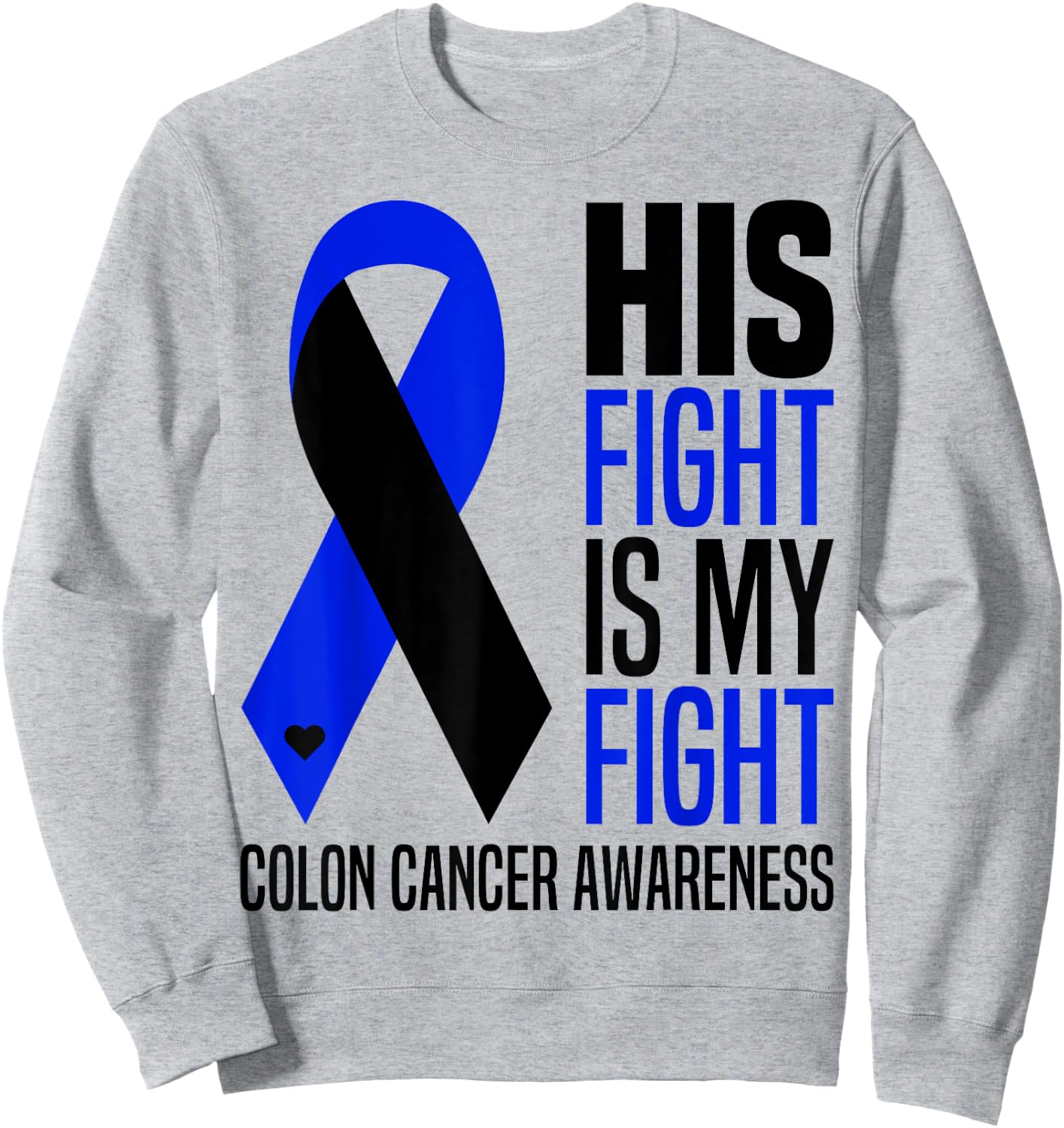 His Fight Is My Fight Colon Cancer Colorectal Awareness Sweatshirt - Sweatshirt | Ash
