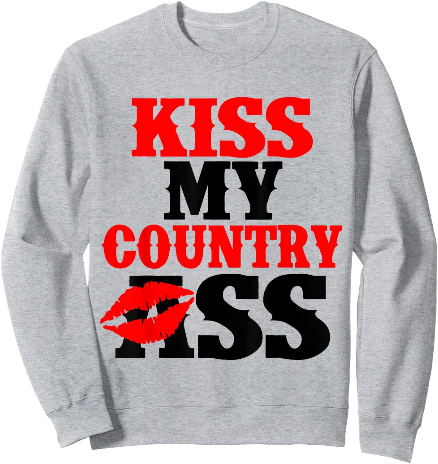 Kiss My Country Lip Ass Sweatshirt - Sweatshirt | Ash