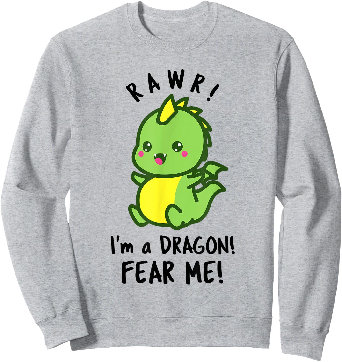 Funny Dragon - RAWR! I'm a Dragon FEAR ME! Sweatshirt - Sweatshirt | Ash