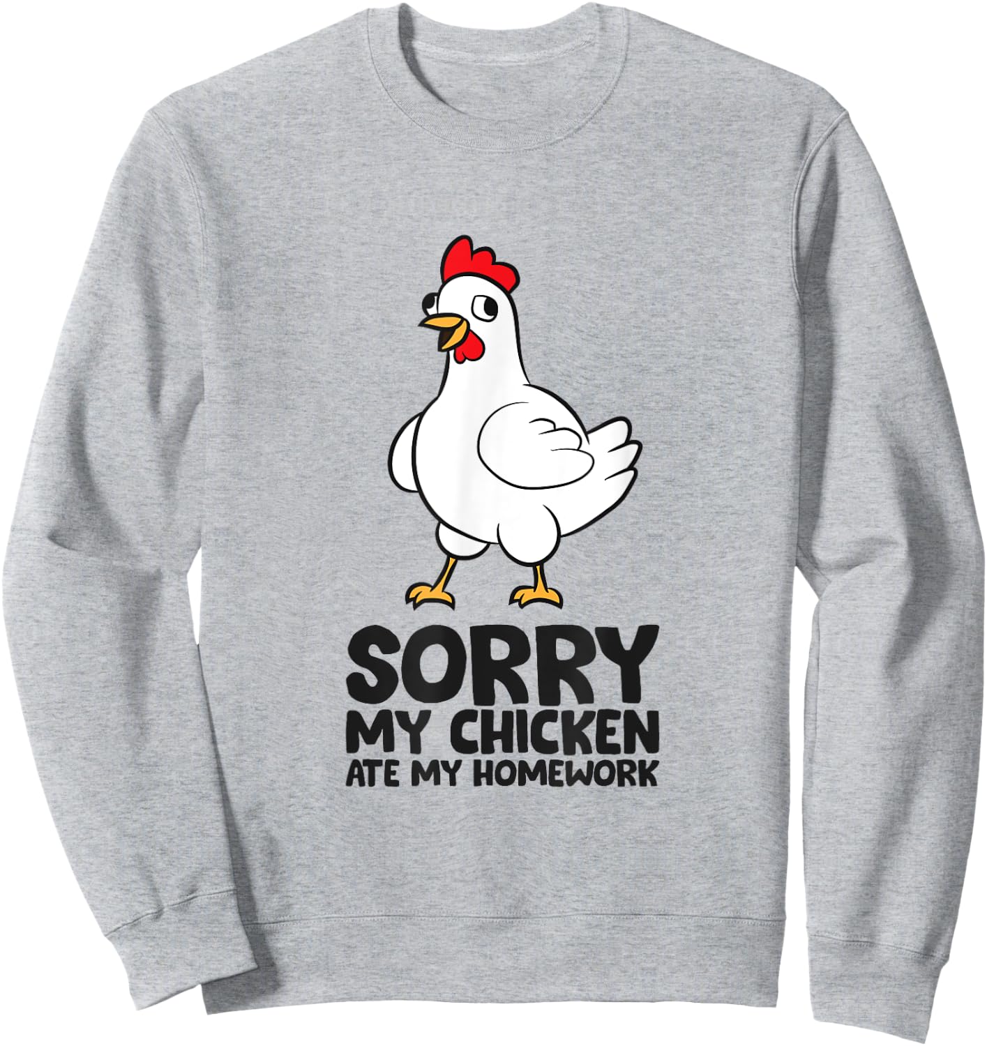Sorry My Chicken Ate My Homework School Homework Chicken Sweatshirt - Sweatshirt | Ash