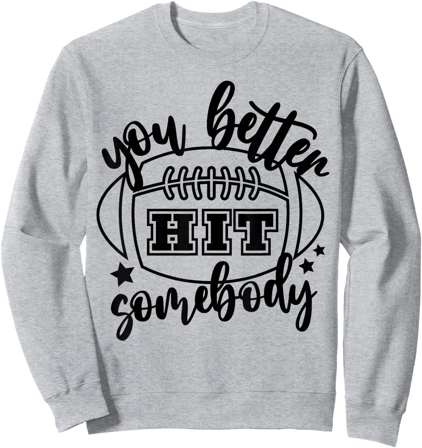 You Better Hit Somebody Football Mom Life Game Day Sweatshirt - Sweatshirt | Ash