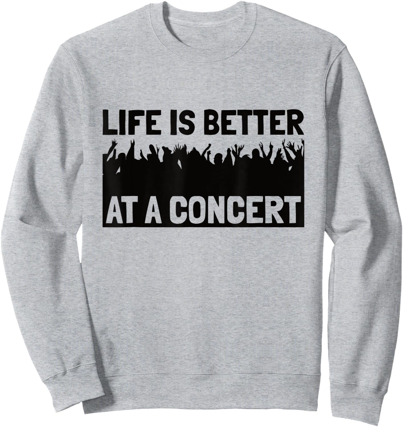 Life Is Better At A Concert - Live Music Concert Sweatshirt - Sweatshirt | Ash