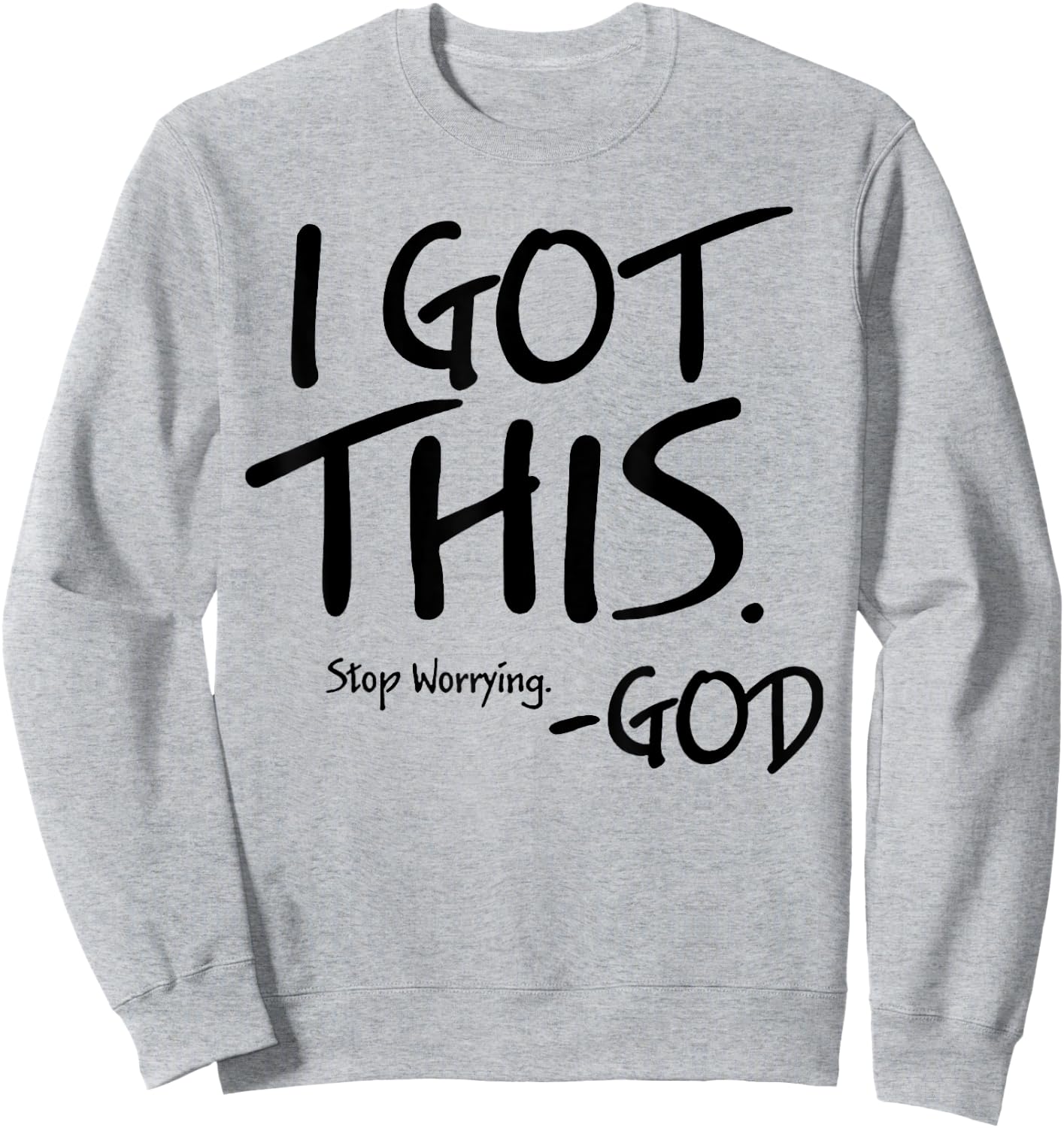 I Got This Stop Worrying God Sweatshirt - Sweatshirt | Ash