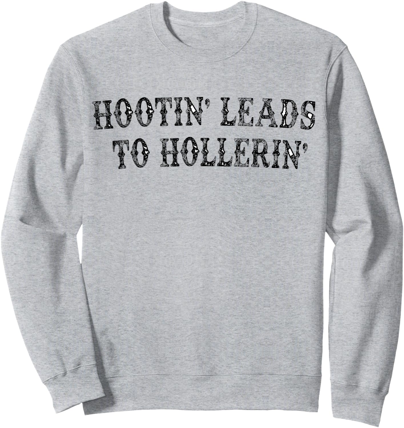 Hootin' Leads To Hollerin' Sweatshirt - Sweatshirt | Ash