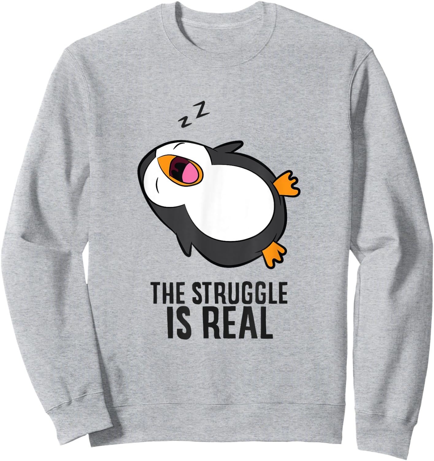 Lazy Penguin The Struggle Is Real Sweatshirt - Sweatshirt | Ash