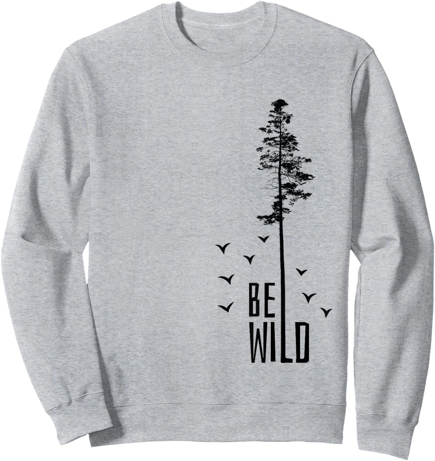 Go Outside Nature Lover Be Wild Sweatshirt - Sweatshirt | Ash