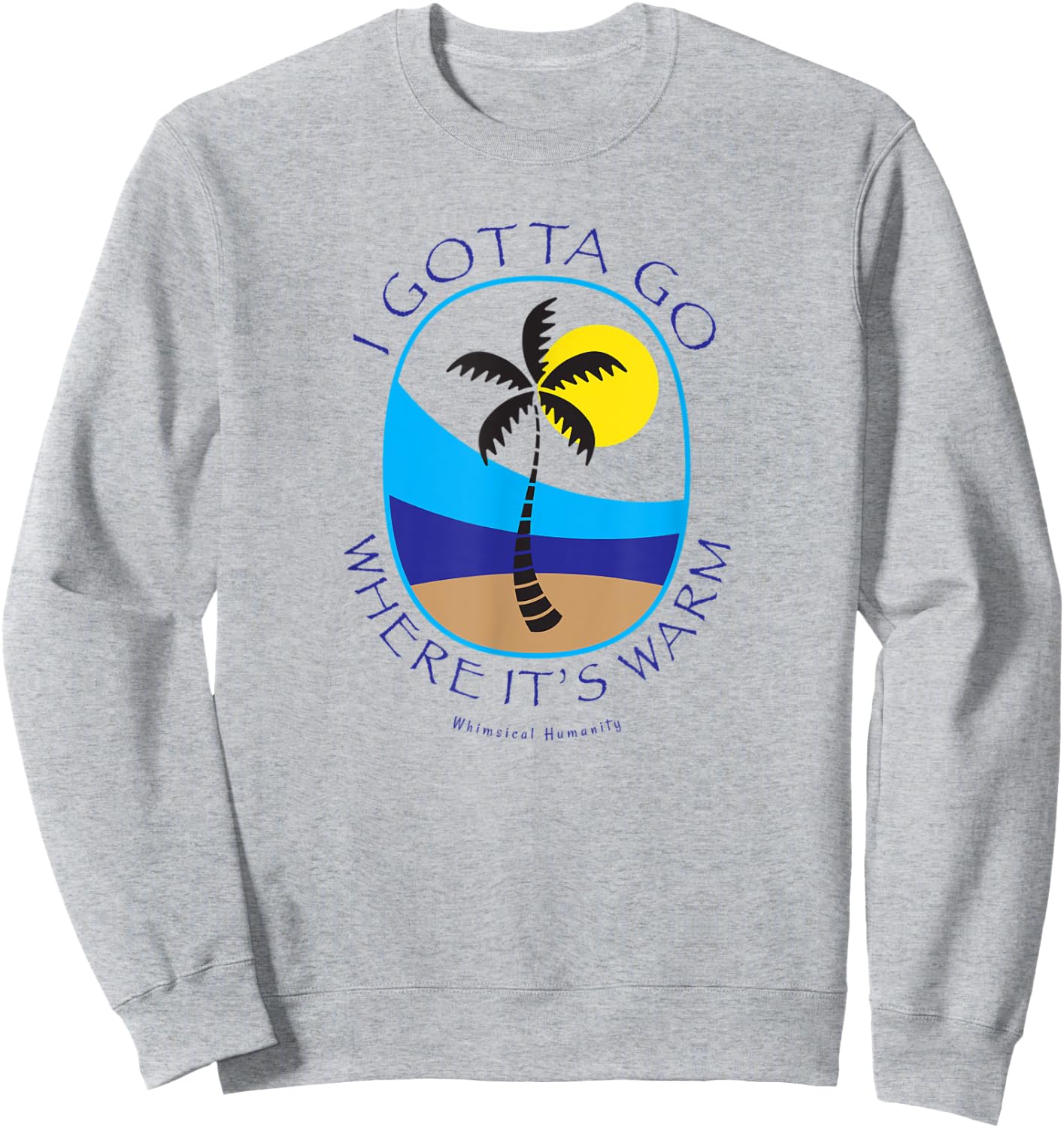 I gotta go where it's warm with palm tree on beach island Women Kids Sweatshirt - Sweatshirt | Ash