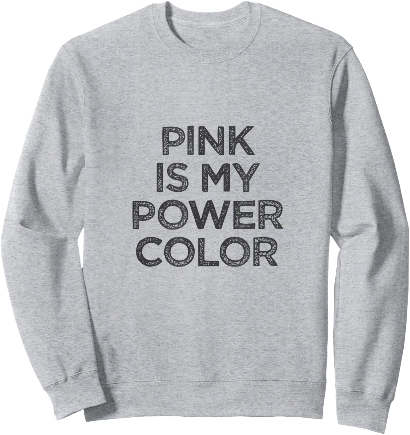 Pink Is My Power Color Fun Graphic Sweatshirt - Sweatshirt | Ash