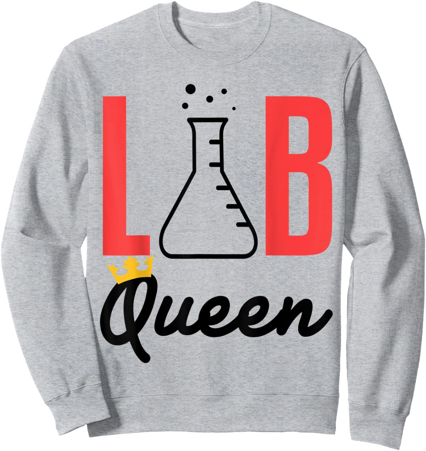 Lab Tech Queen Med Technician Funny Gift Supervisor Coworker Sweatshirt - Sweatshirt | Ash