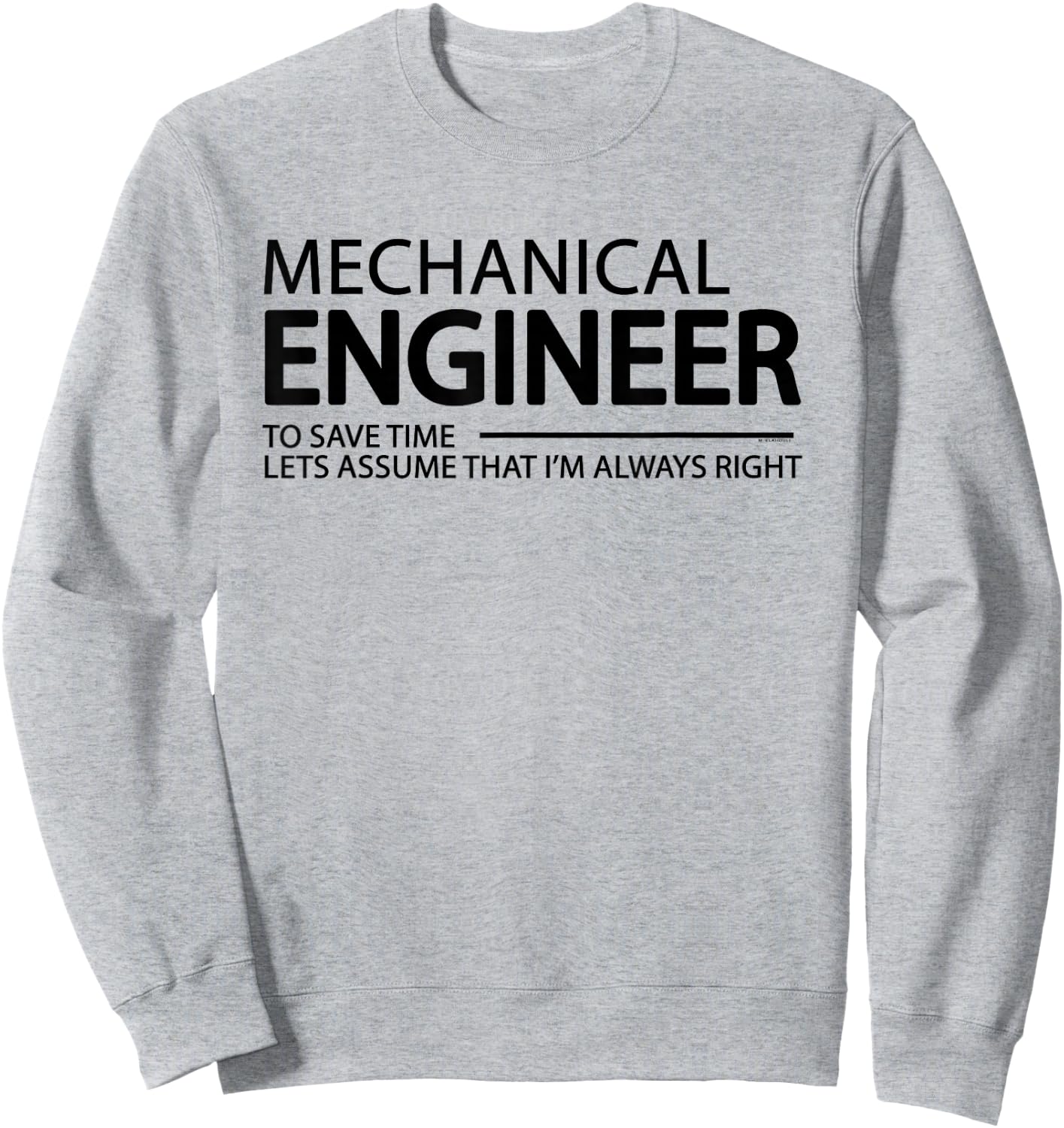 Mechanical Engineer I'm Always Right Funny Engineering Sweatshirt - Sweatshirt | Ash