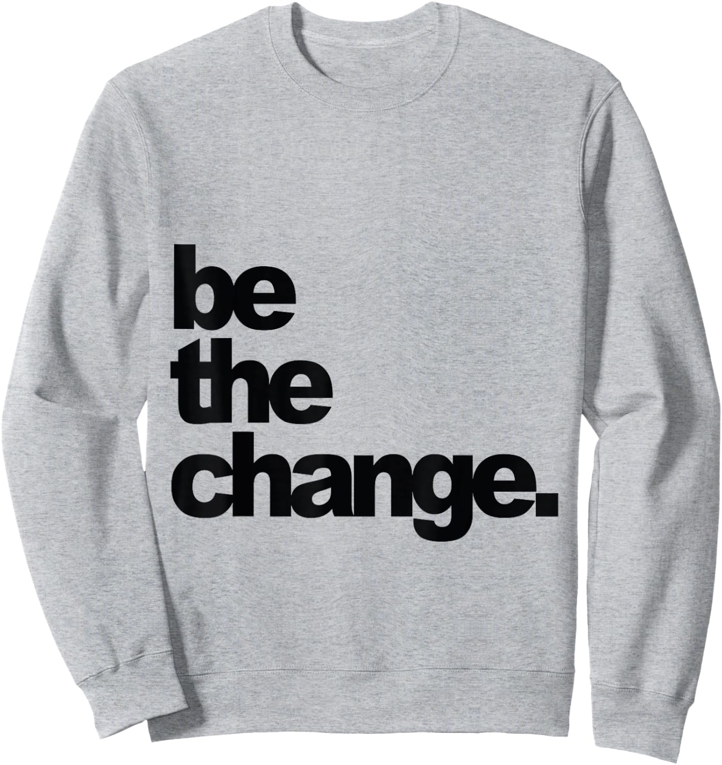 Be The Change Sweatshirt - Sweatshirt | Ash