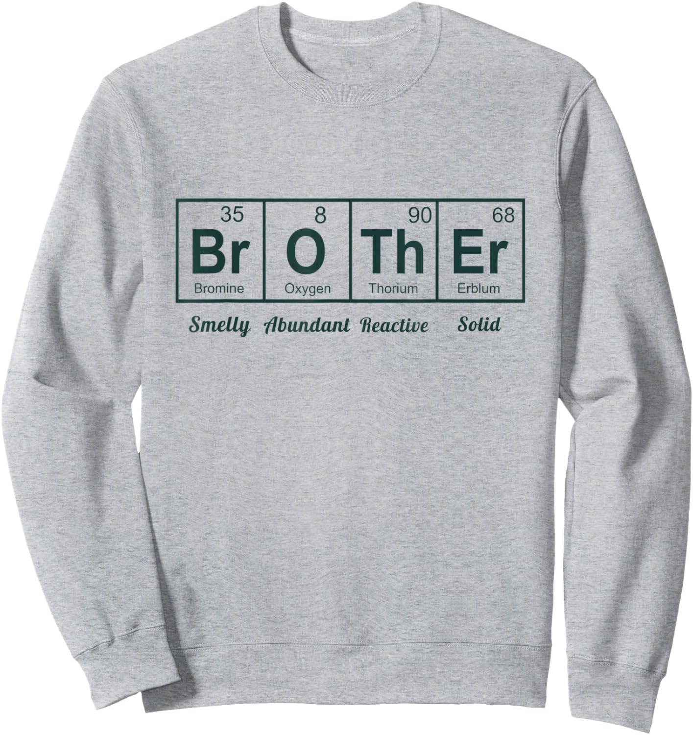 Funny Periodic Table Brother Cool Chemistry elements Sweatshirt - Sweatshirt | Ash