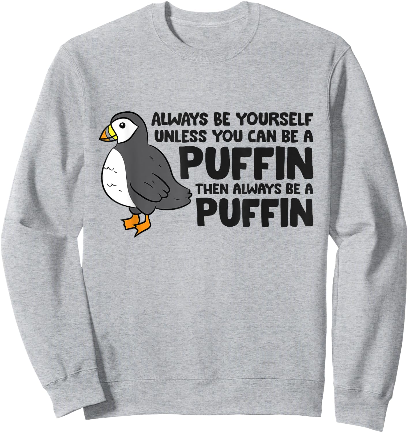 Always Be Yourself Unless You Can Be A Puffin Sweatshirt - Sweatshirt | Ash