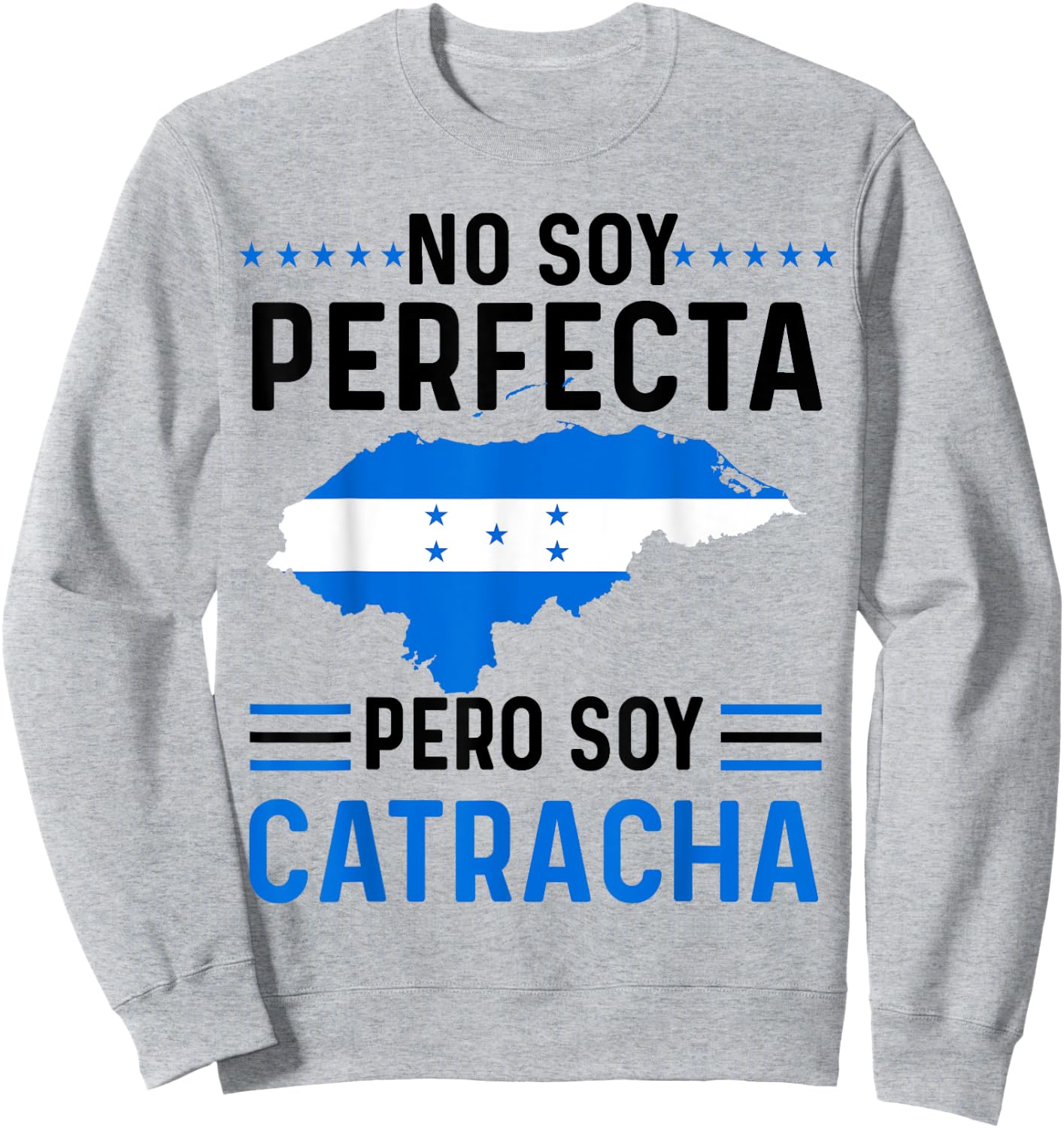 No Soy Perfecta Pero Soy Catracha Honduras Flag Map Sweatshirt - Sweatshirt | Ash