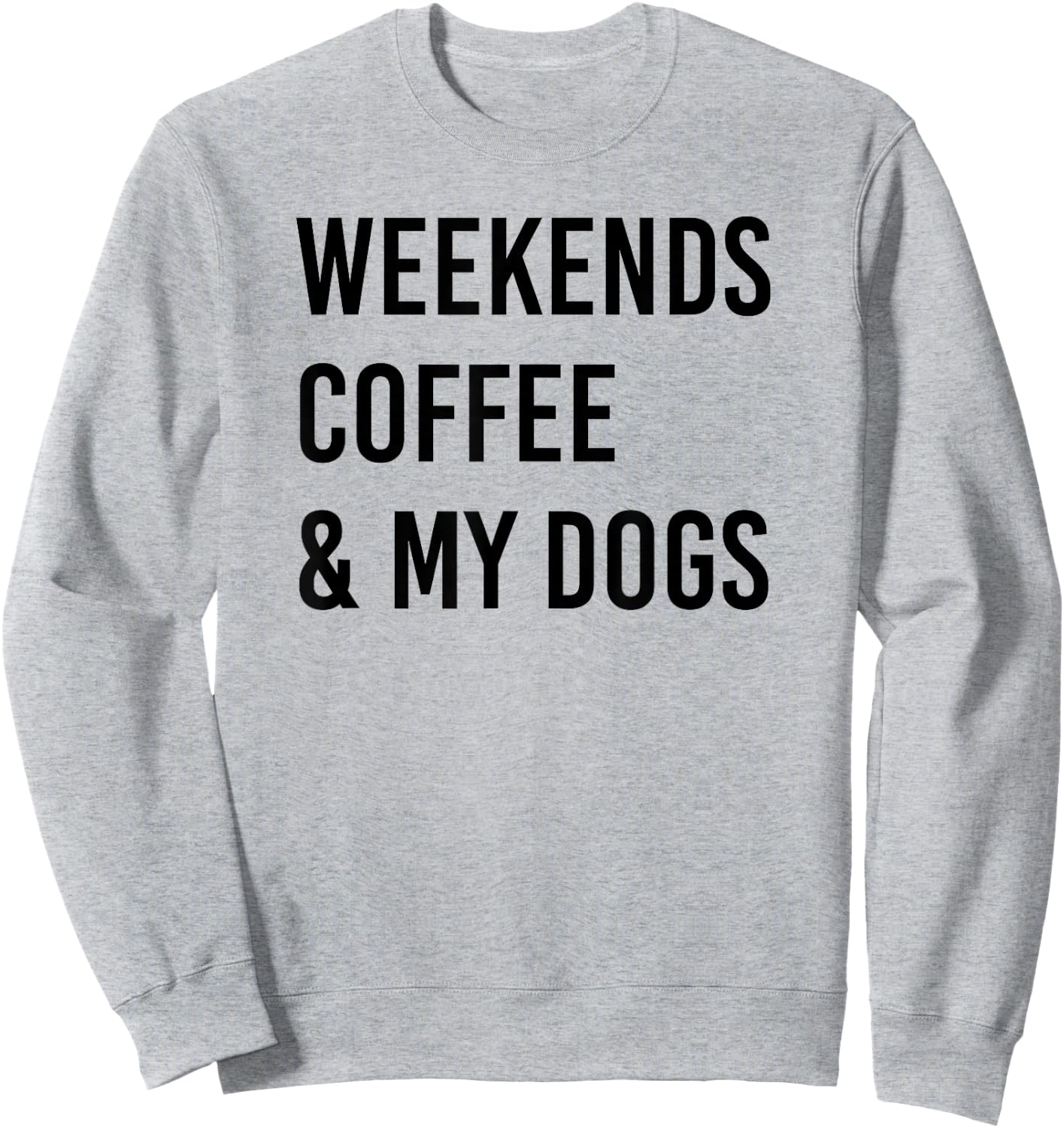 Weekends Coffee and Dogs Sweatshirt - Sweatshirt | Ash