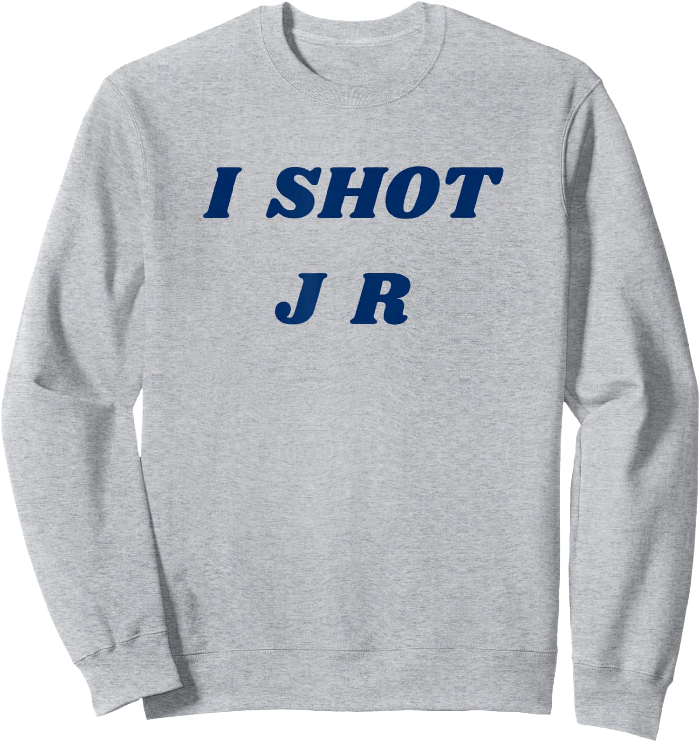 I Shot JR Sweatshirt - Sweatshirt | Ash