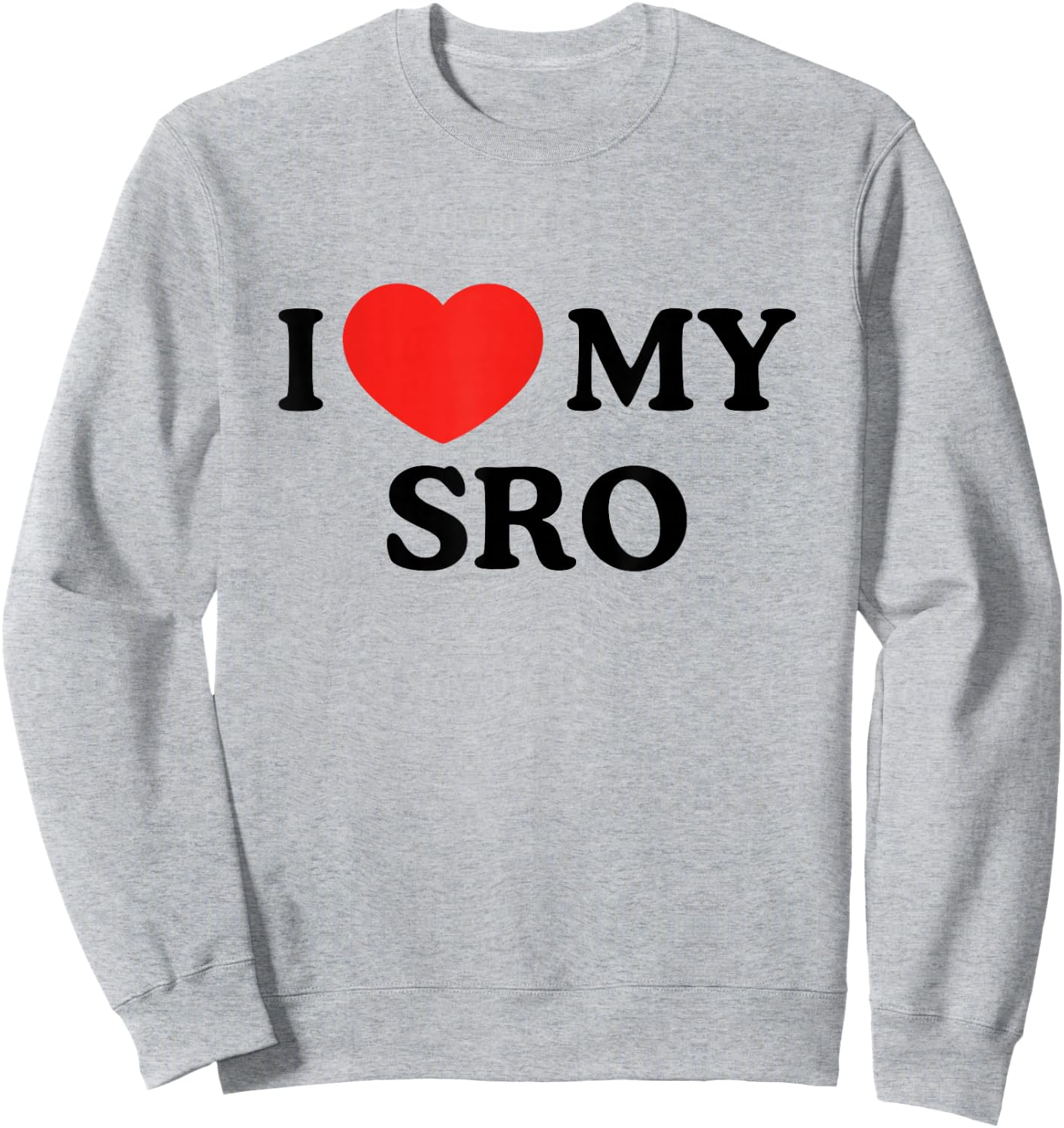 I Love My SRO Proud School Resource Officer Men Women Kids Sweatshirt - Sweatshirt | Ash
