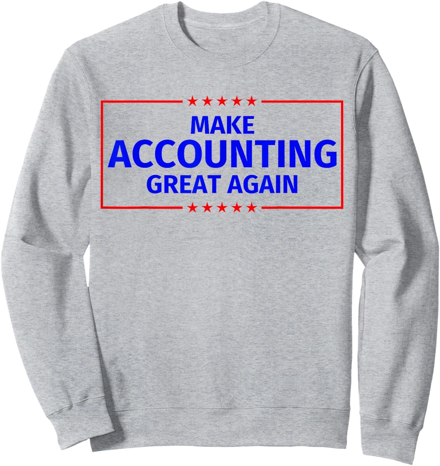 Make Accounting Great Again Sweatshirt - Sweatshirt | Ash